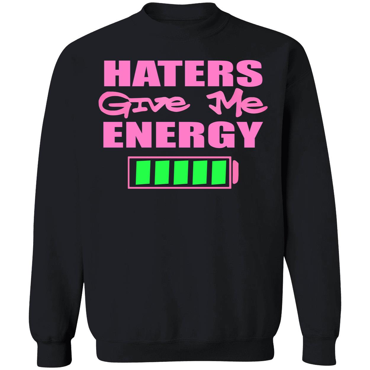 Haters Give Me Energy Shirt Haters Give Me Energy Shirt