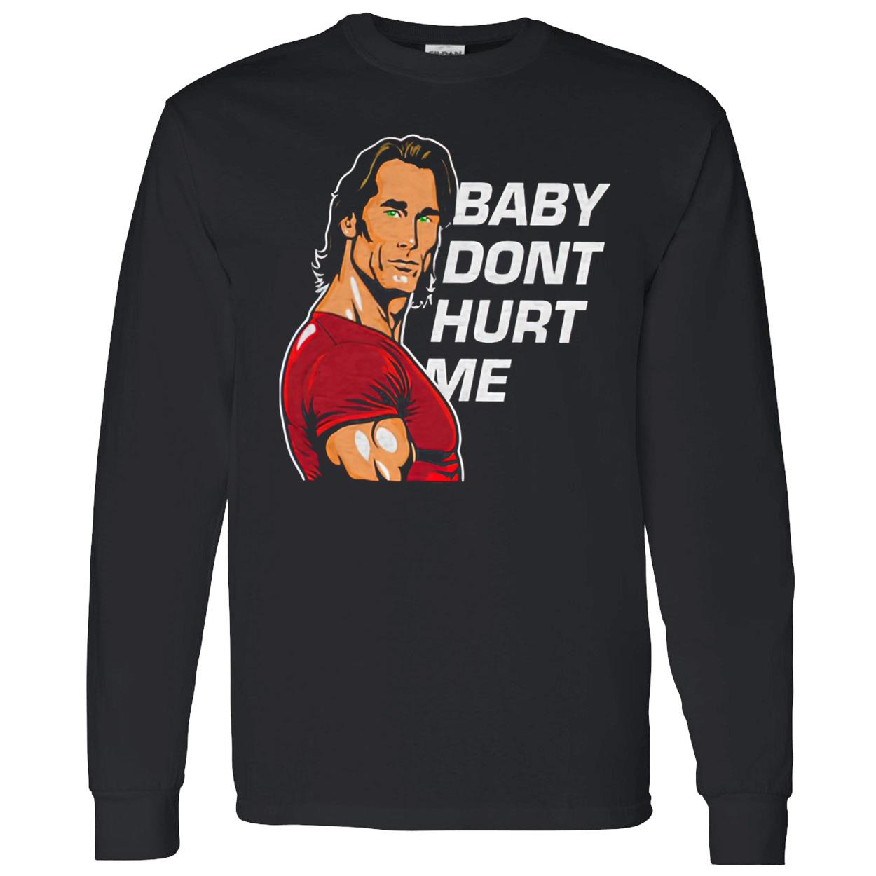 Baby Don’T Hurt Me Shirt Baby Don’T Hurt Me Shirt