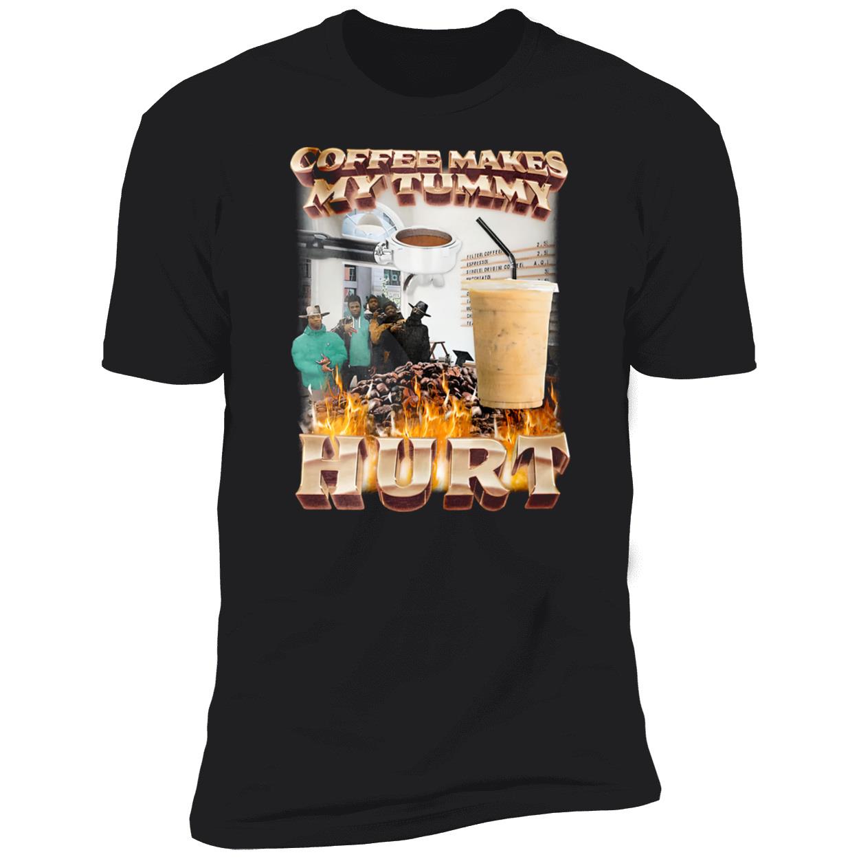Coffee Makes My Tummy Hurt Shirt Coffee Makes My Tummy Hurt Shirt