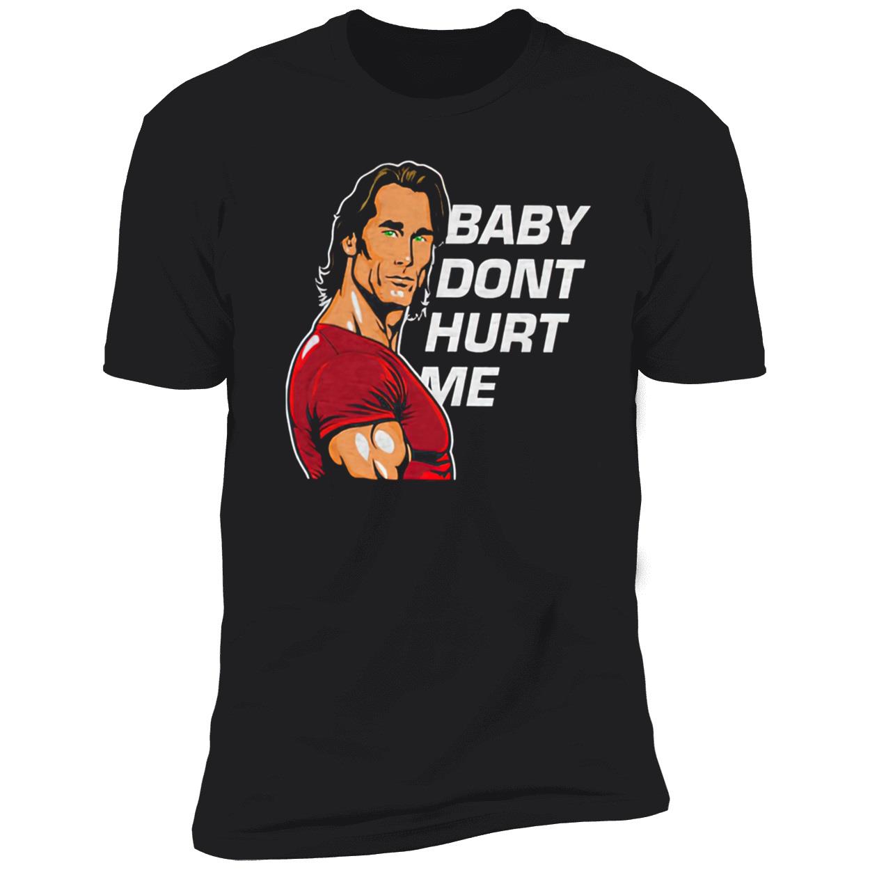 Baby Don’T Hurt Me Shirt Baby Don’T Hurt Me Shirt