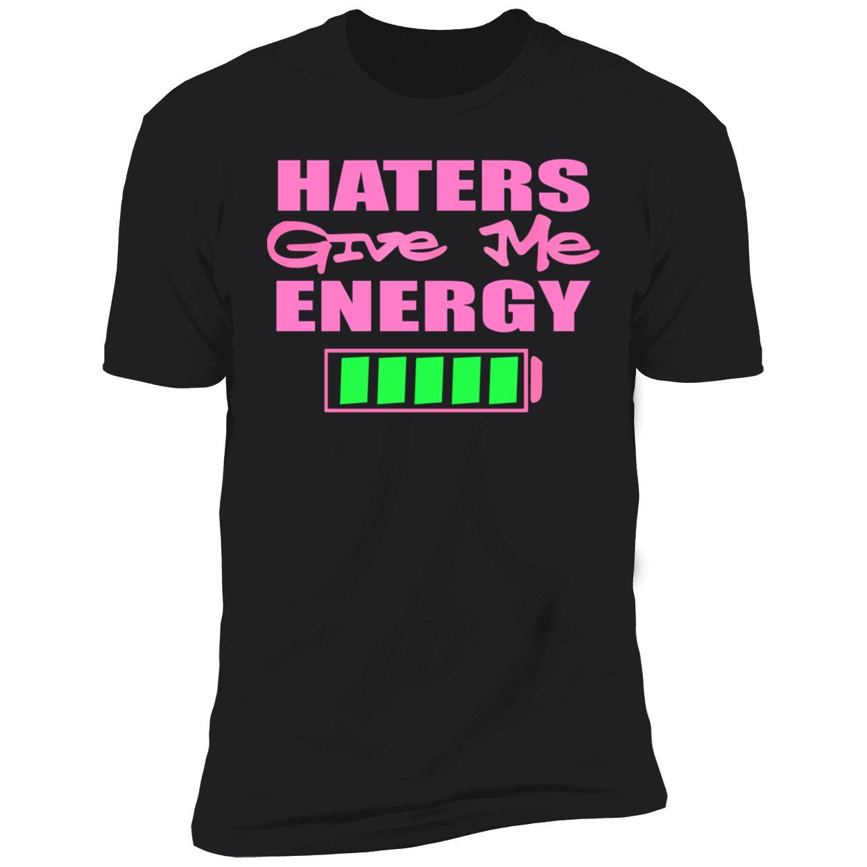 Haters Give Me Energy Shirt Haters Give Me Energy Shirt