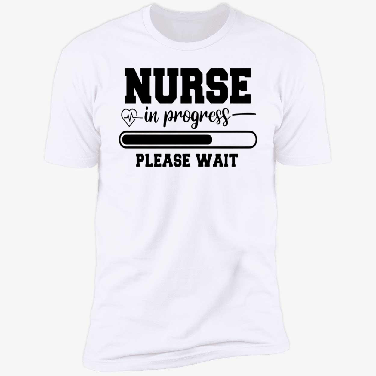 Nurse In Progress Please Wait Shirt Nurse In Progress Please Wait Shirt