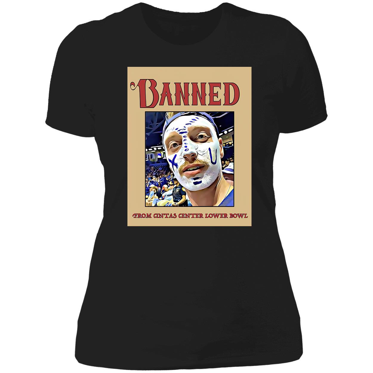 Banned From Cintas Center Lower Bowl Shirt Banned From Cintas Center Lower Bowl Shirt