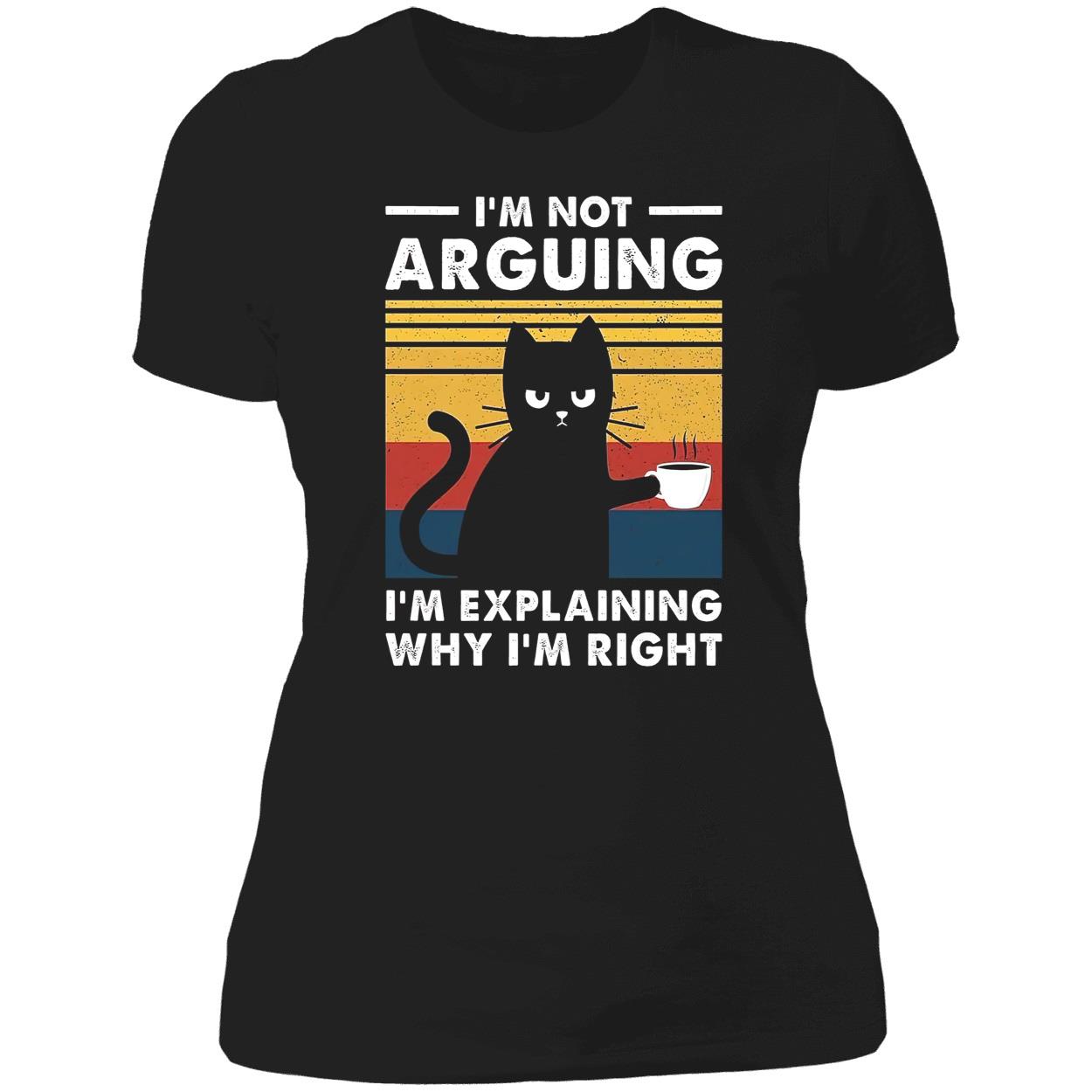Cat I’M Not Arguing I’M Explaining Why I’M Right Shirt Cat I’M Not Arguing I’M Explaining Why I’M Right Shirt
