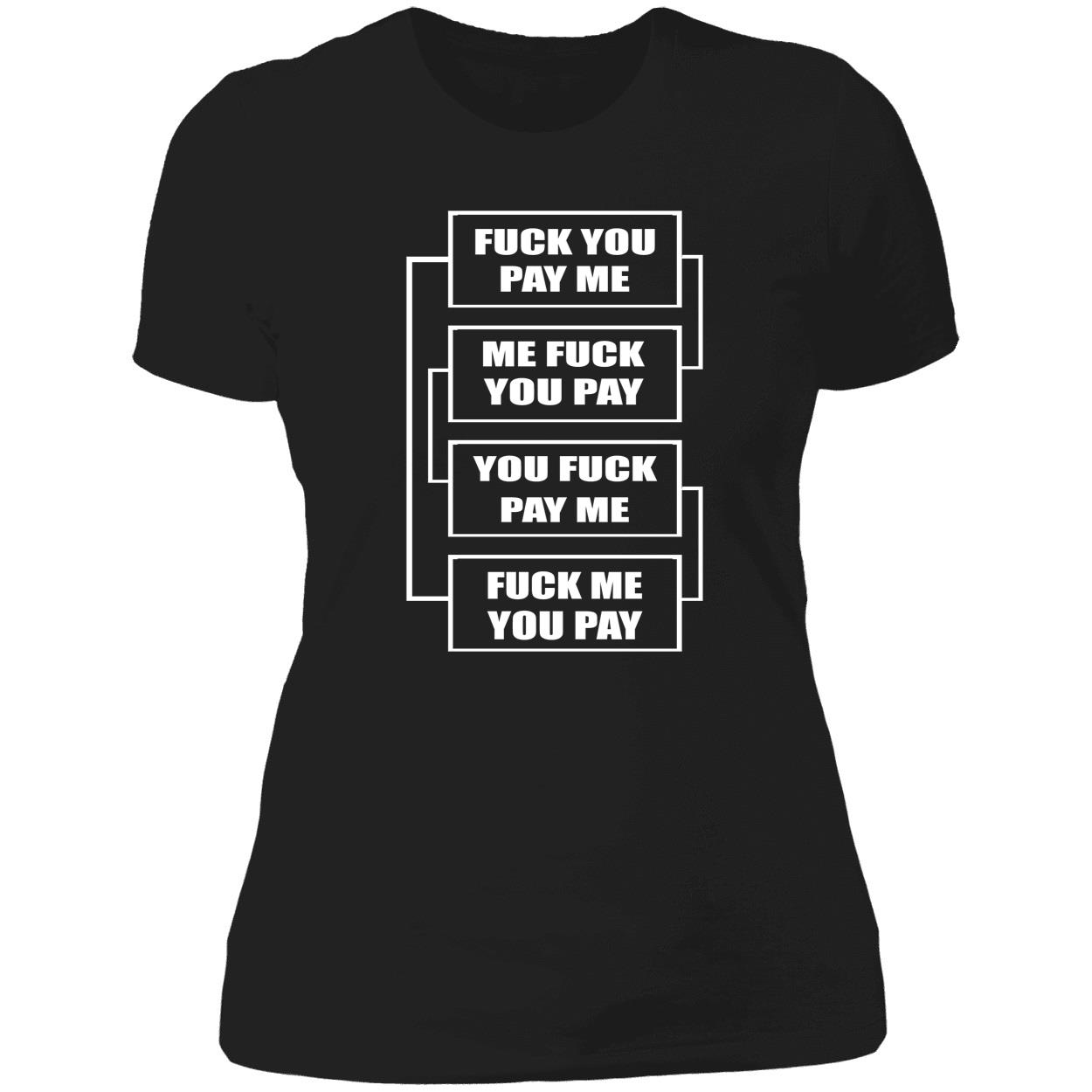 F*Ck You Pay Me Me F*Ck You Pay You F*Ck Pay Me Shirt F*Ck You Pay Me Me F*Ck You Pay You F*Ck Pay Me Shirt