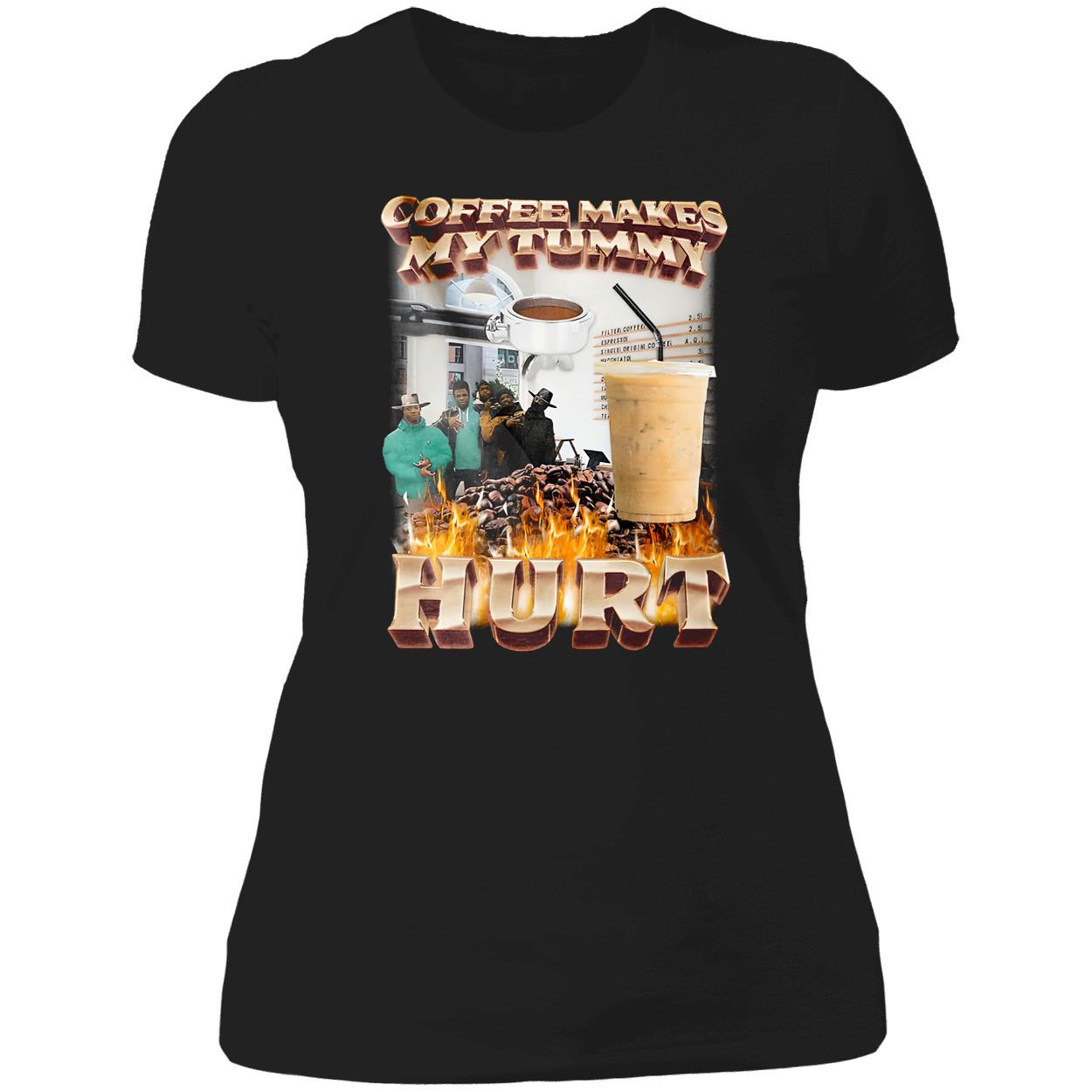 Coffee Makes My Tummy Hurt Shirt Coffee Makes My Tummy Hurt Shirt