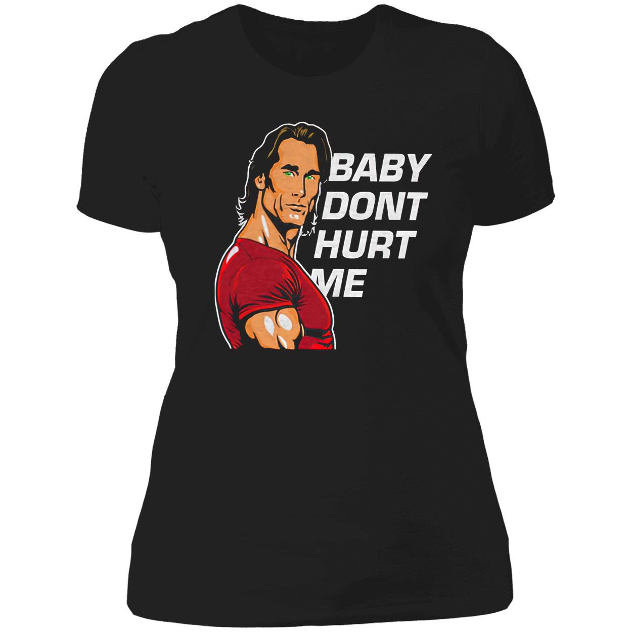 Baby Don’T Hurt Me Shirt Baby Don’T Hurt Me Shirt