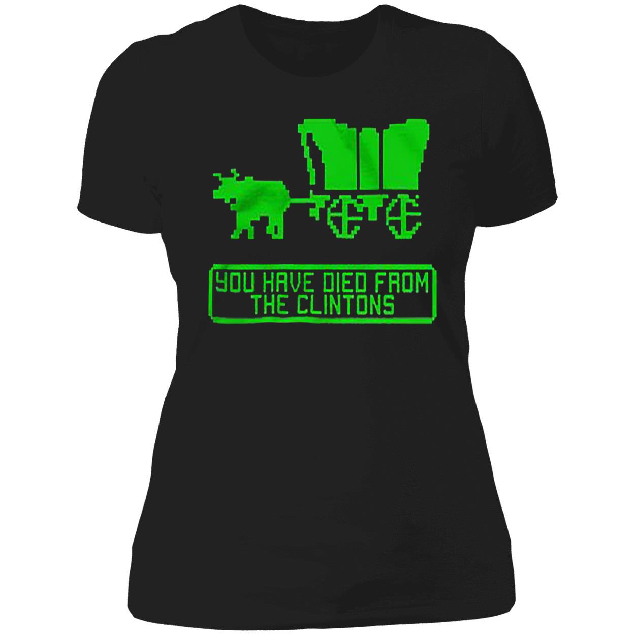 You Have Died From The Clintons Shirt You Have Died From The Clintons Shirt