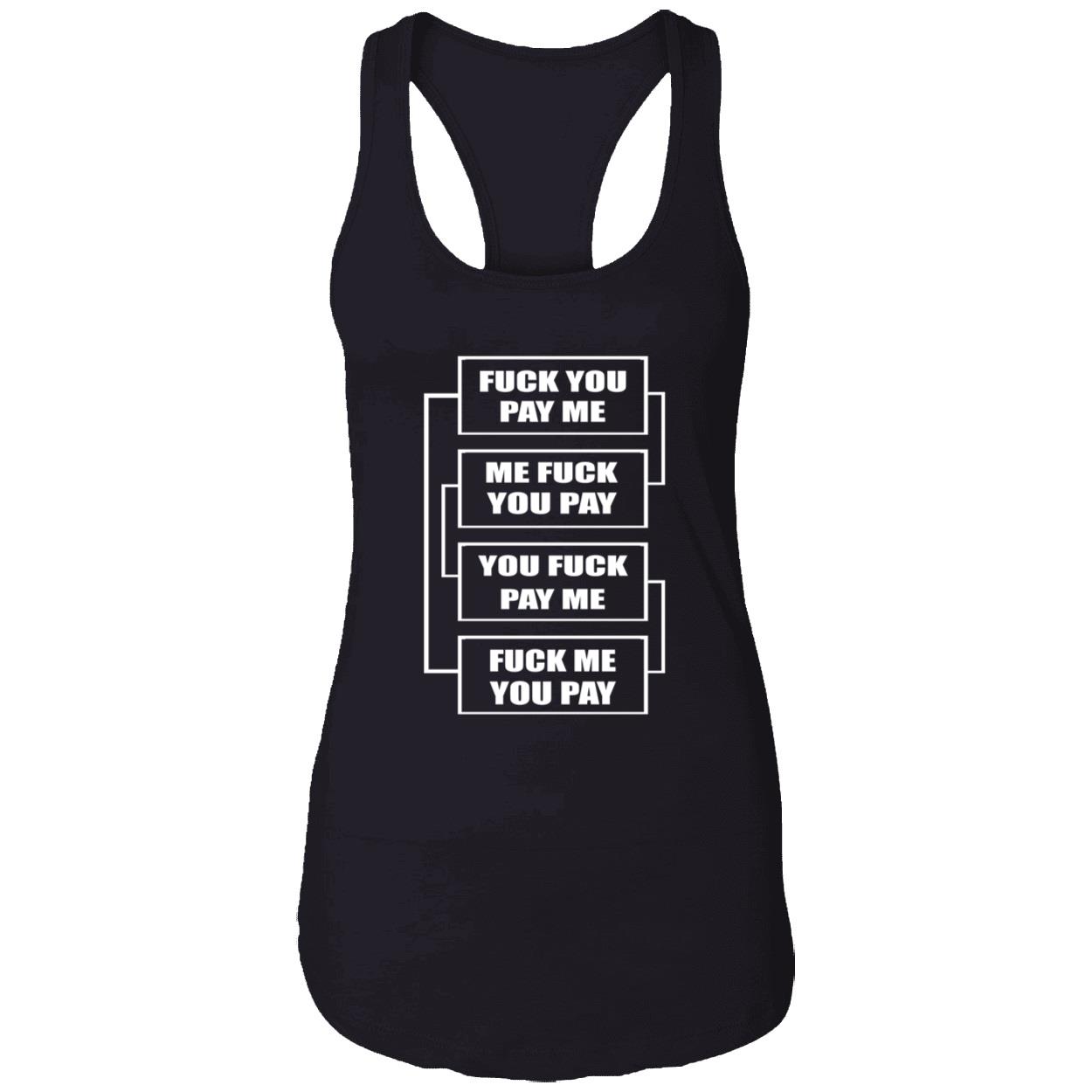 F*Ck You Pay Me Me F*Ck You Pay You F*Ck Pay Me Shirt F*Ck You Pay Me Me F*Ck You Pay You F*Ck Pay Me Shirt