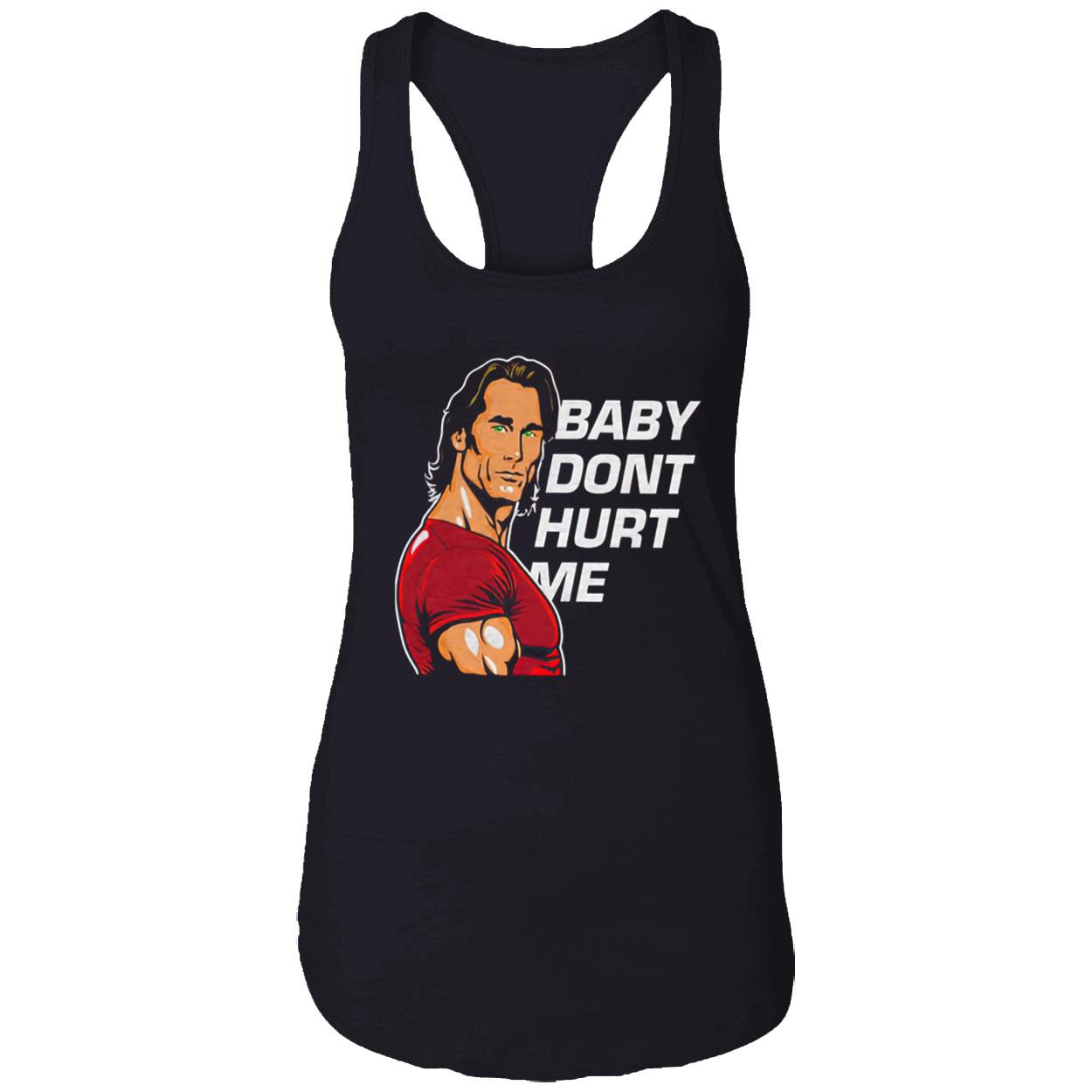 Baby Don’T Hurt Me Shirt Baby Don’T Hurt Me Shirt