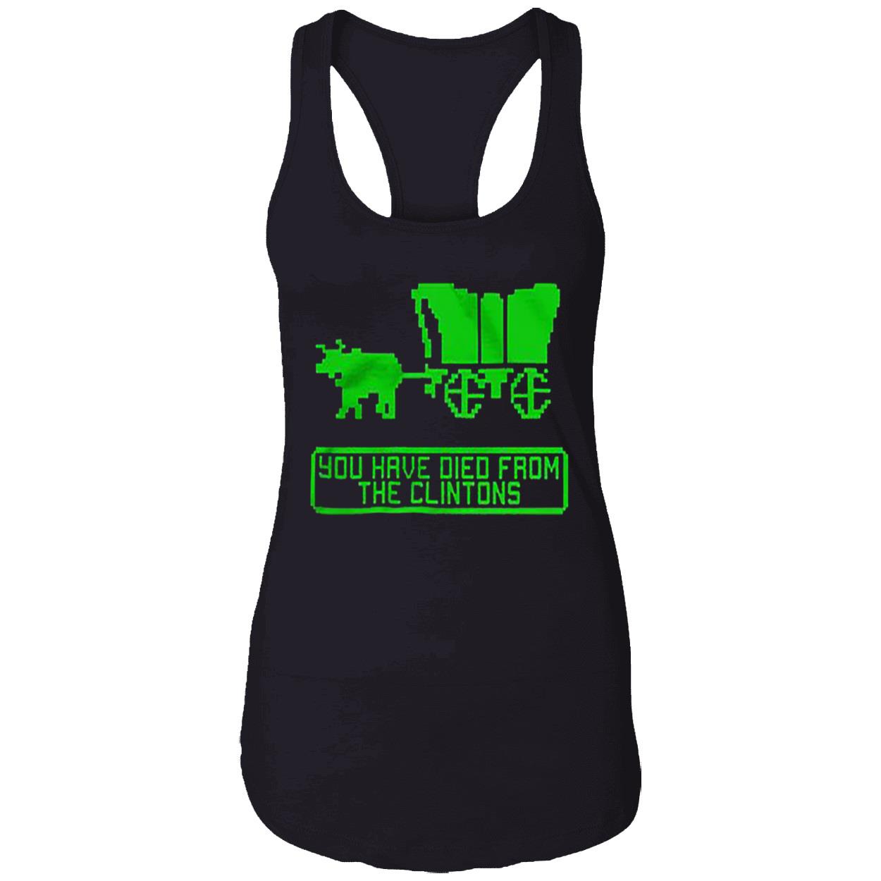 You Have Died From The Clintons Shirt You Have Died From The Clintons Shirt