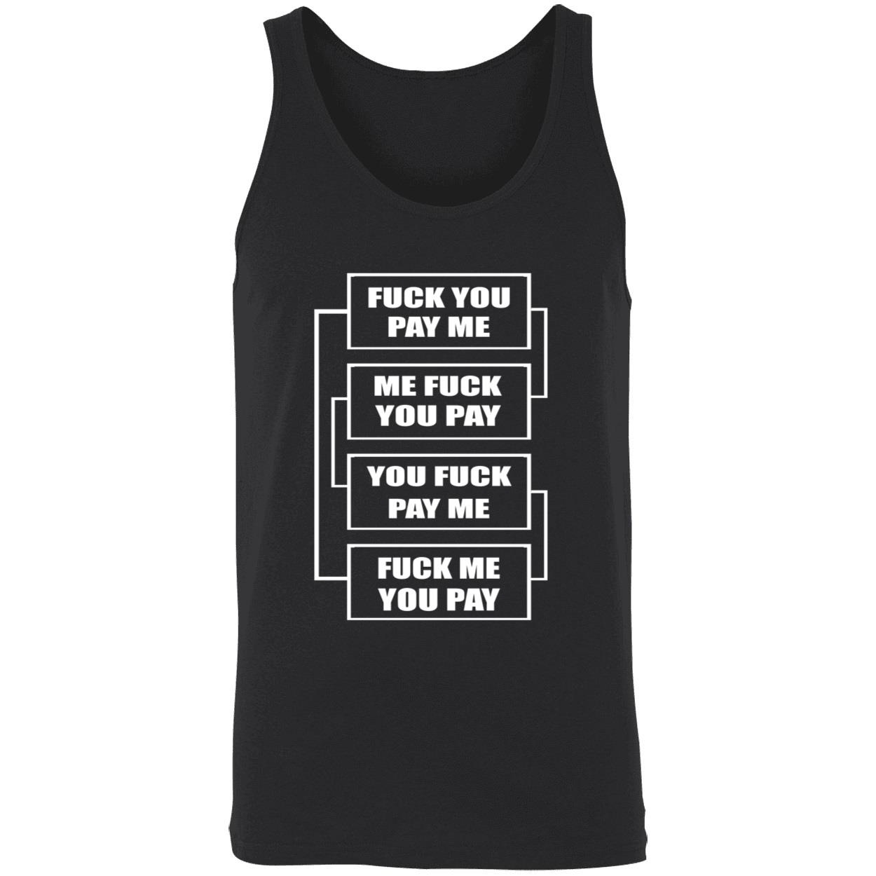 F*Ck You Pay Me Me F*Ck You Pay You F*Ck Pay Me Shirt F*Ck You Pay Me Me F*Ck You Pay You F*Ck Pay Me Shirt
