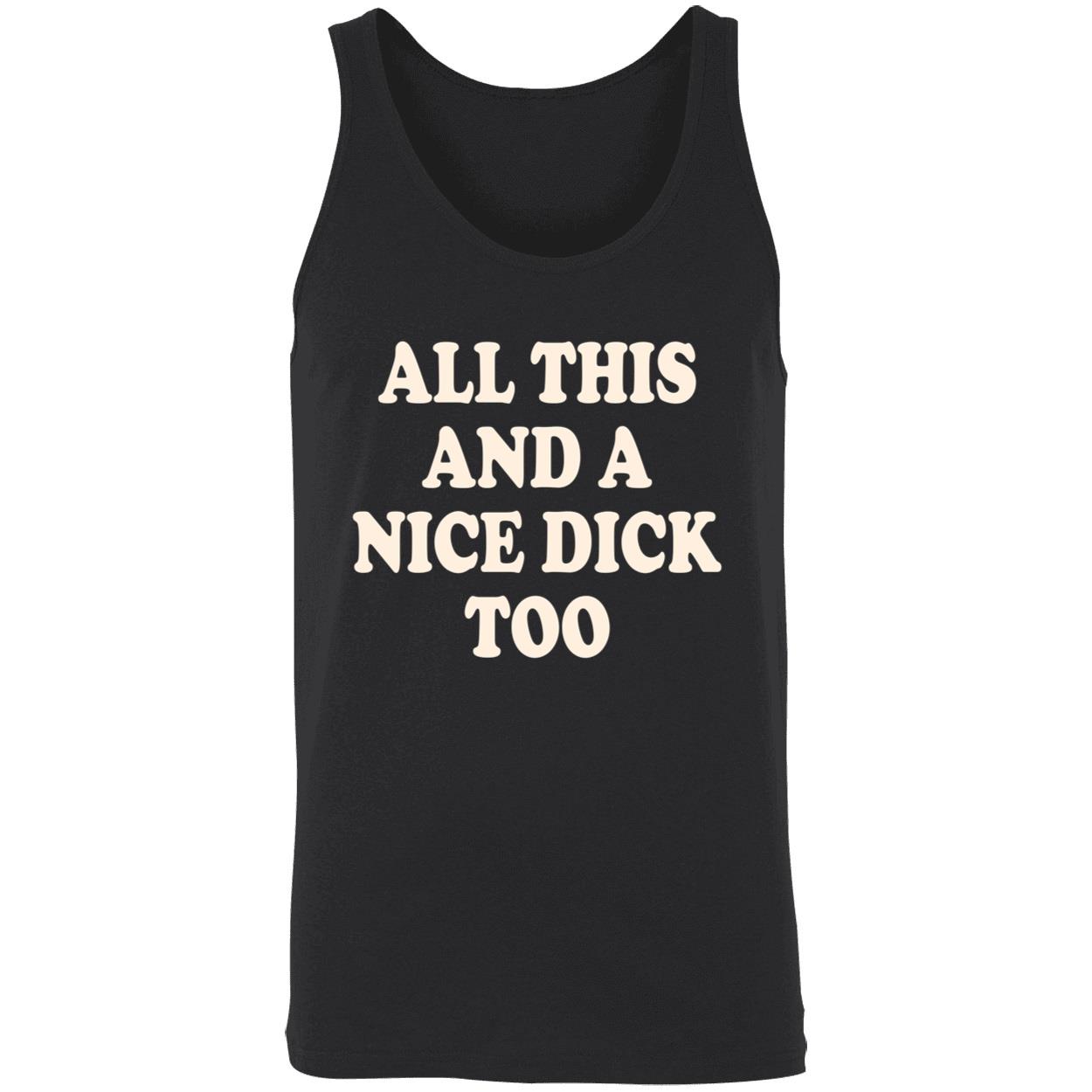 All This And A Nice D*Ck Too Shirt All This And A Nice D*Ck Too Shirt