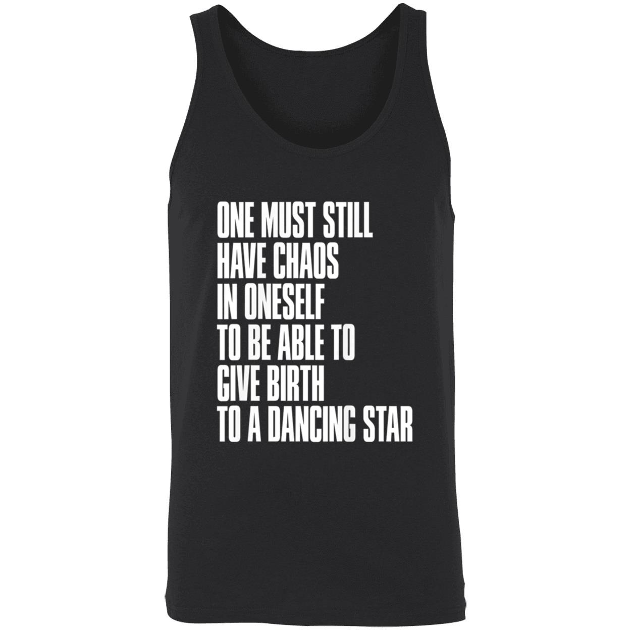 One Must Still Have Chaos In Oneself To Be Able To Give Birth To A Dancing Star Shirt One Must Still Have Chaos In Oneself To Be Able To Give Birth To A Dancing Star Shirt