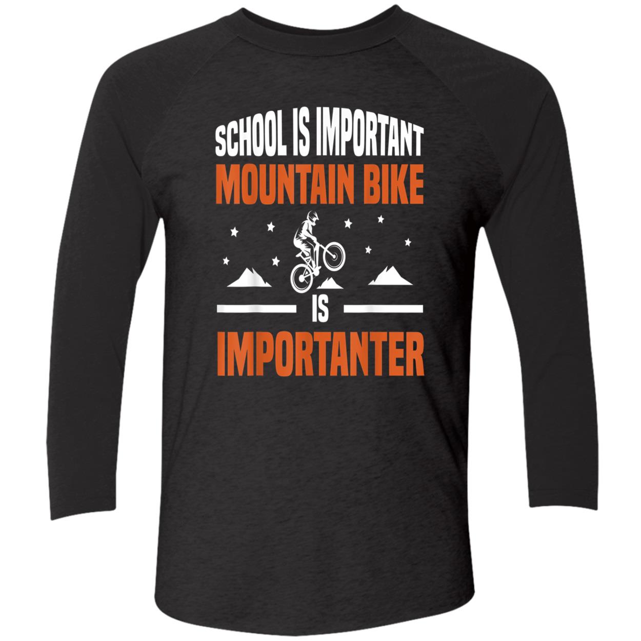 School Is Important Mountain Bike Is Importanter Shirt School Is Important Mountain Bike Is Importanter Shirt