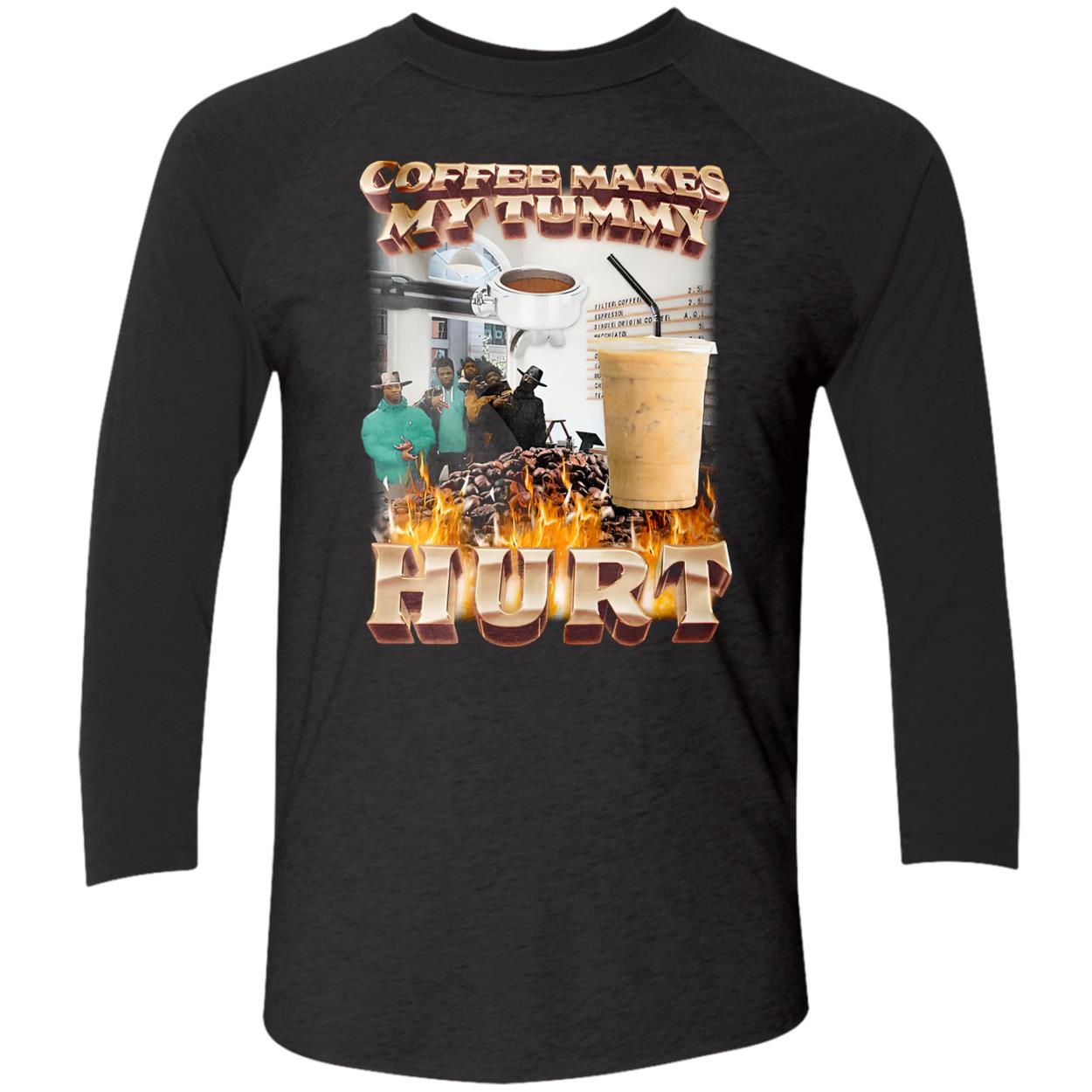 Coffee Makes My Tummy Hurt Shirt Coffee Makes My Tummy Hurt Shirt