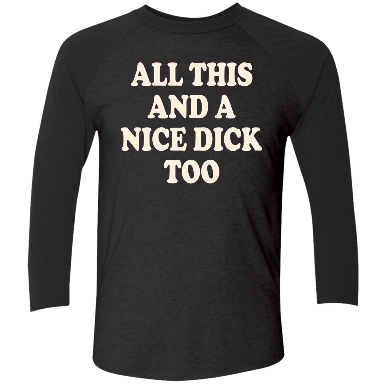 All This And A Nice D*Ck Too Shirt All This And A Nice D*Ck Too Shirt