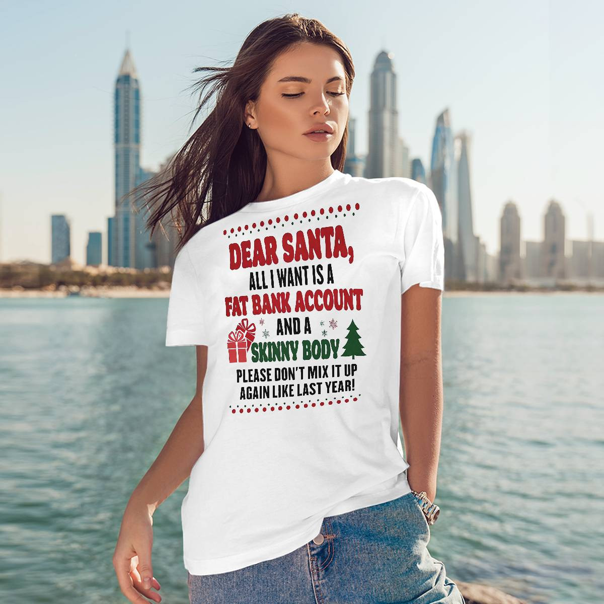 Dear Santa All I Want Is A Fat Bank Account And A Skinny Body Shirt Dear Santa All I Want Is A Fat Bank Account And A Skinny Body Shirt