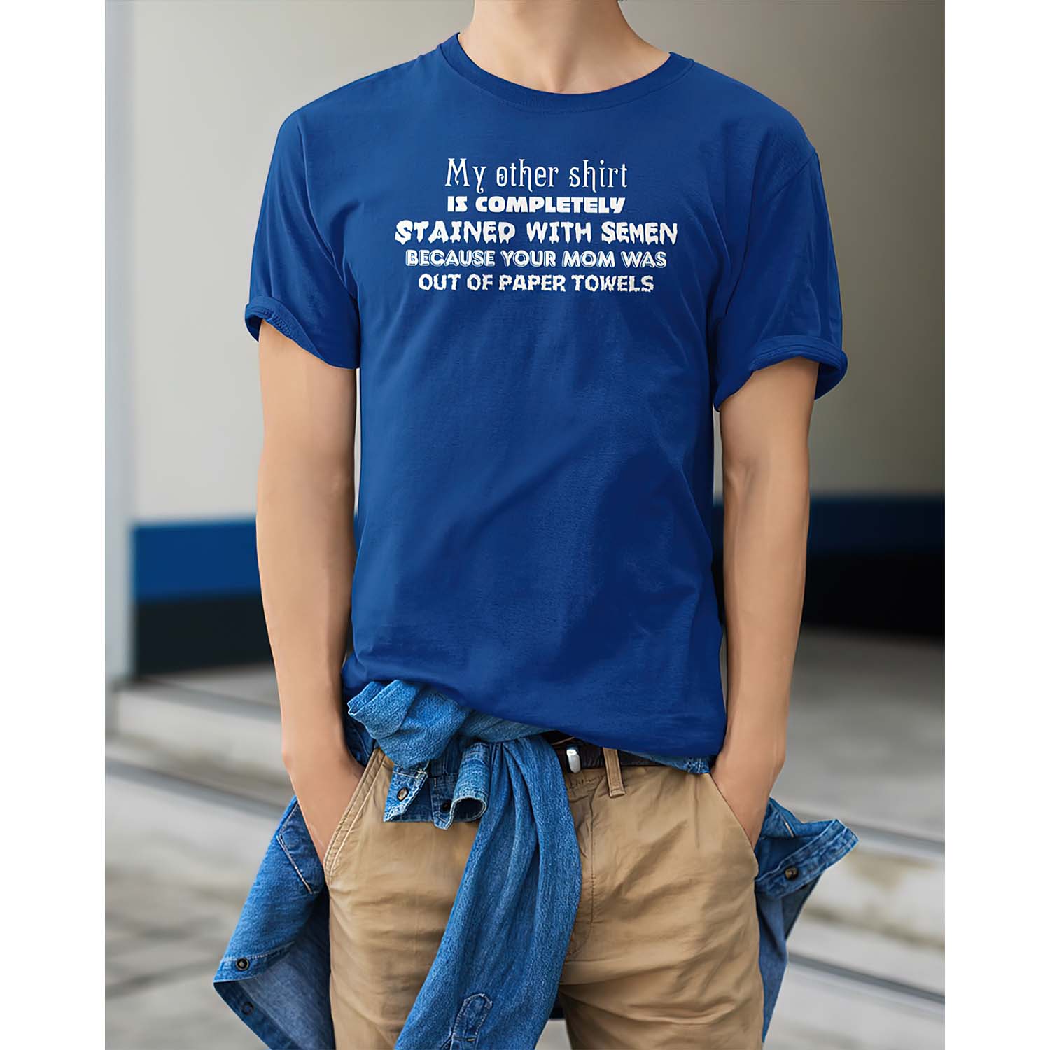 My Other Shirt Is Completely Stained With Semen Because Your Mom Was Out Of Paper Towels Shirt My Other Shirt Is Completely Stained With Semen Because Your Mom Was Out Of Paper Towels Shirt