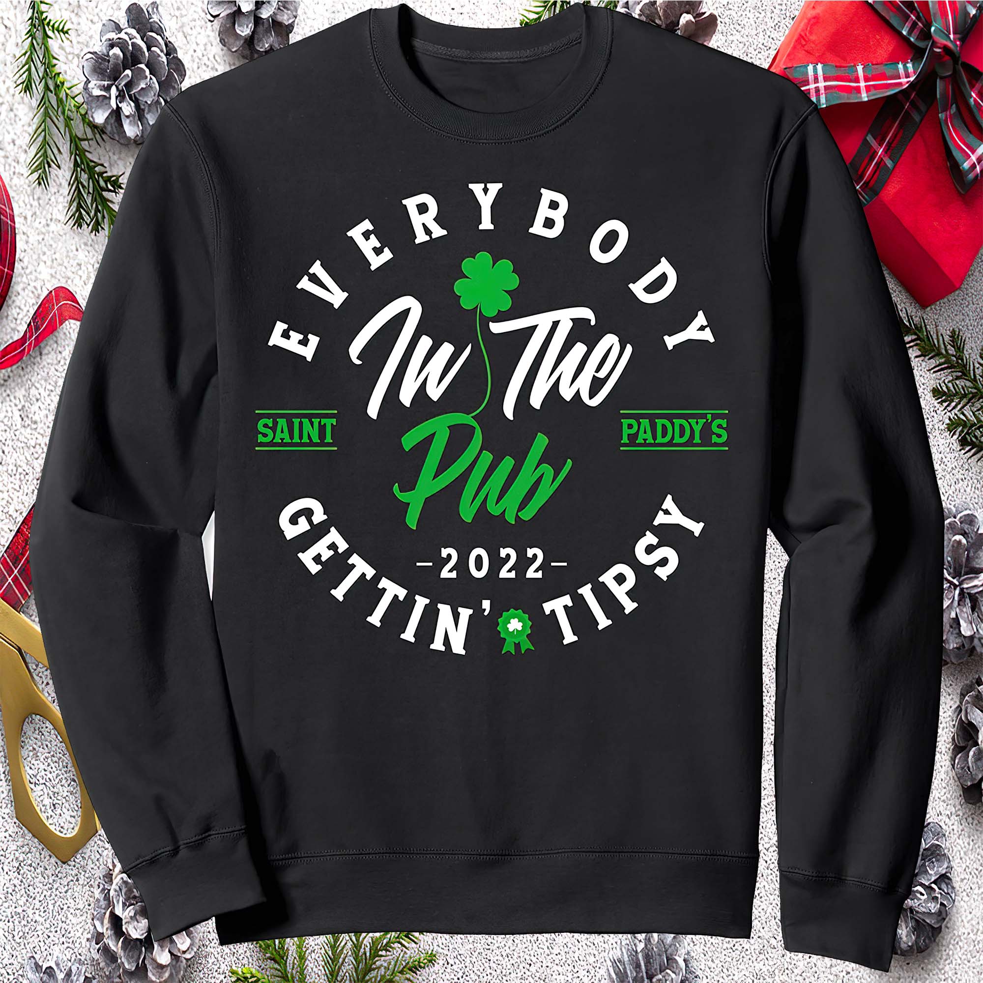 Everybody In The Pub Gettin Tipsy St Patrick Day Sweatshirt Everybody In The Pub Gettin Tipsy St Patrick Day Sweatshirt