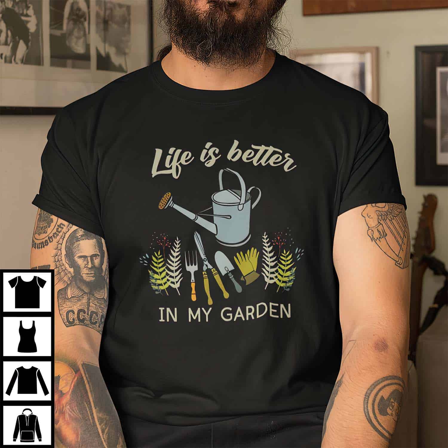 Life Is Better In My Garden Shirt Life Is Better In My Garden Shirt