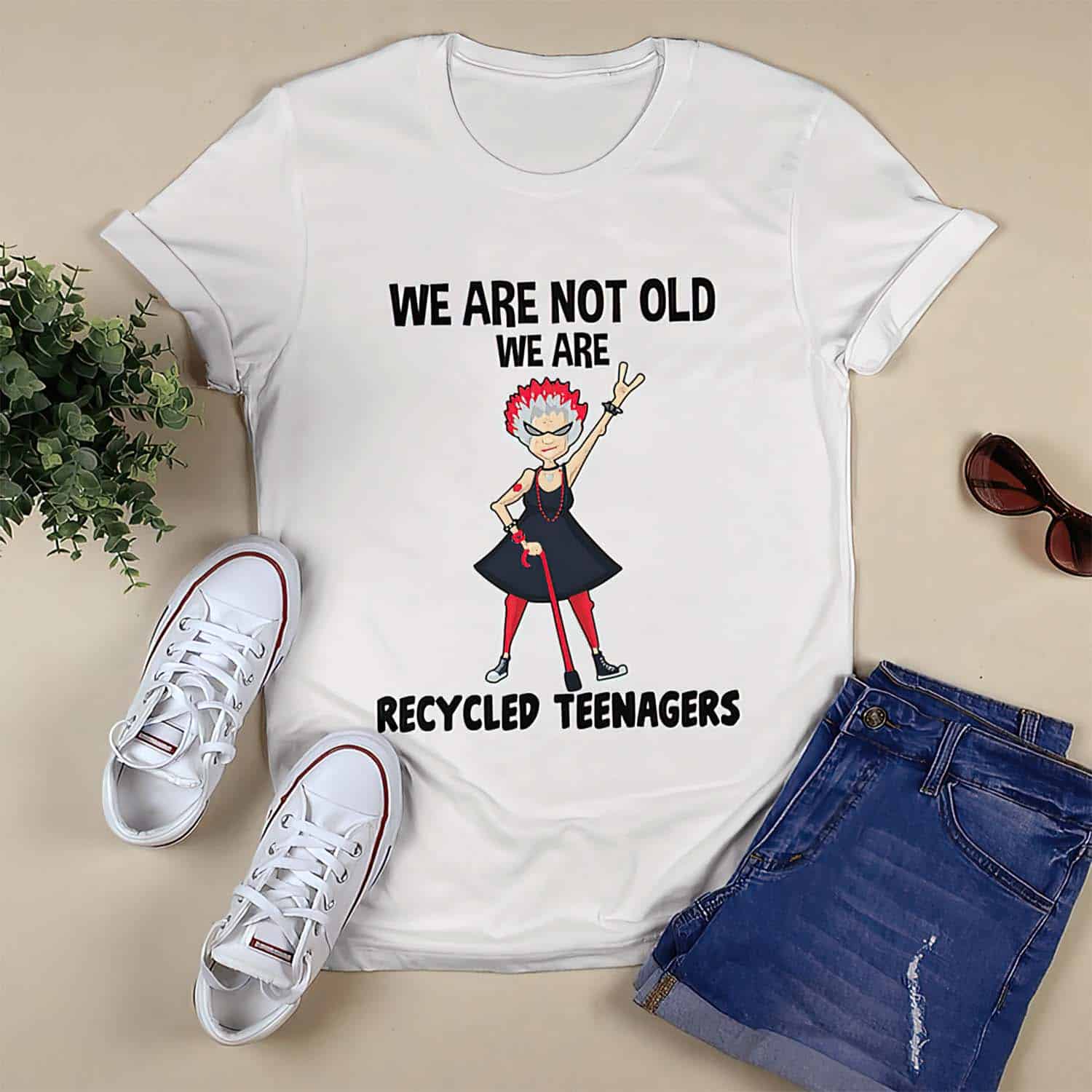 We Are Not Old We Are Recycled Teenagers Shirt We Are Not Old We Are Recycled Teenagers Shirt