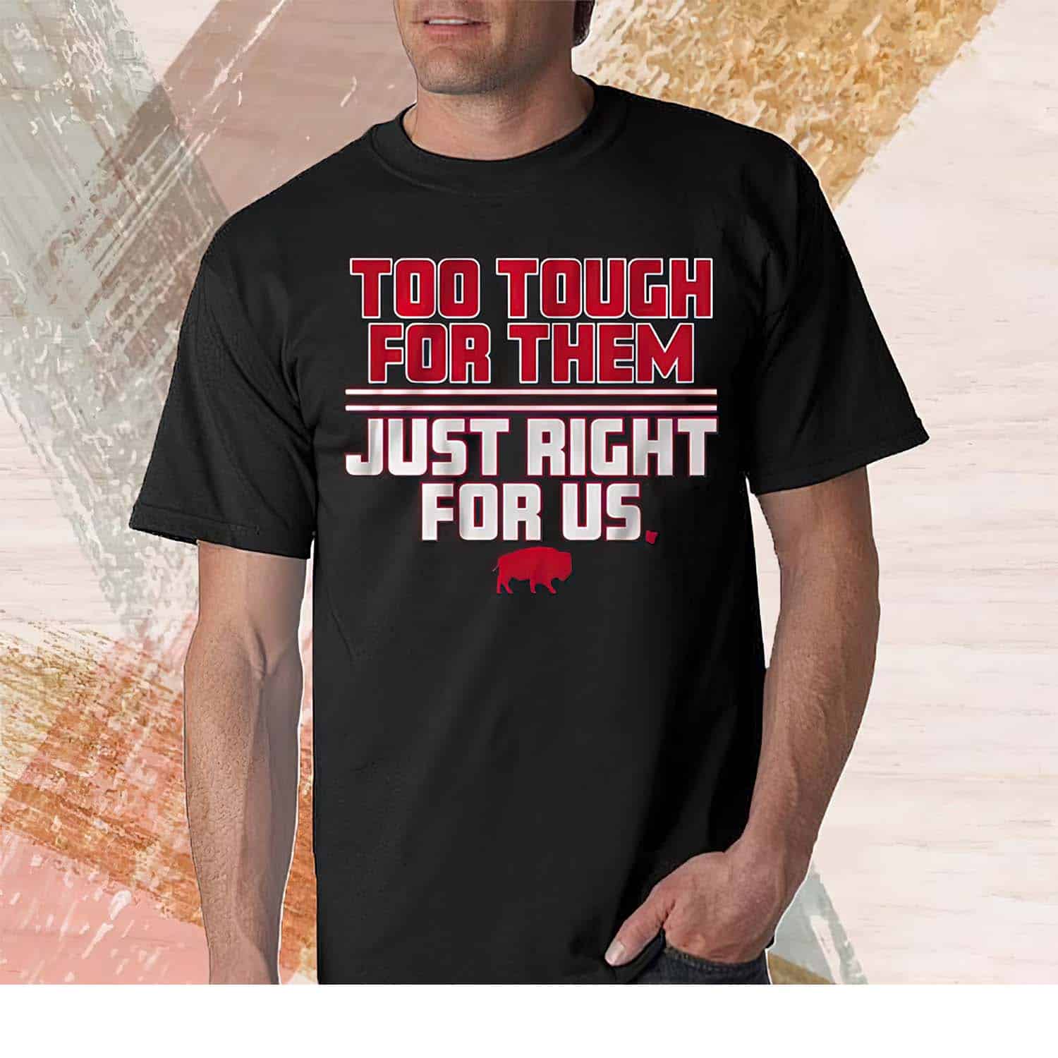 Too Tough For Them Just Right For Us Shirt Too Tough For Them Just Right For Us Shirt