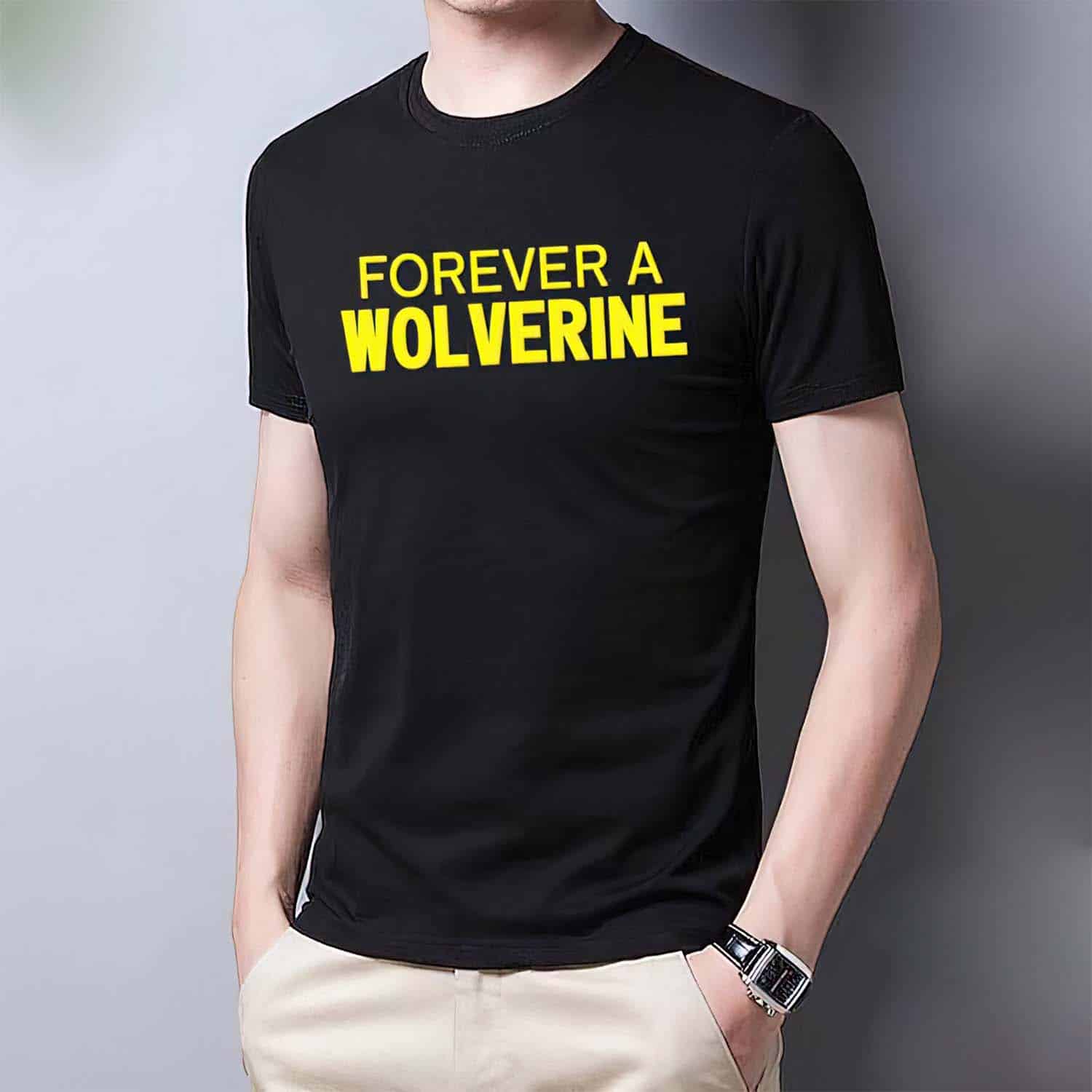 Forever A Wolverine Shirt Forever A Wolverine Shirt