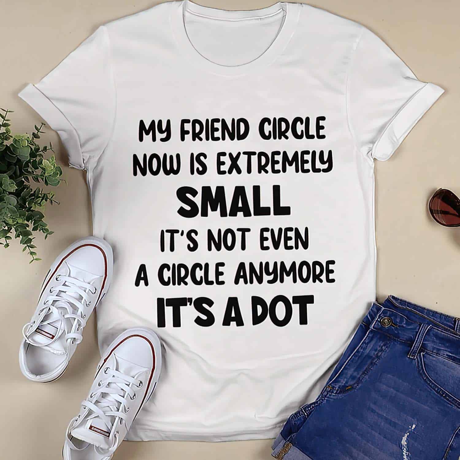 My Friend Circle Now Is Extremely Small It’S Not Even A Circle Anymore It’S A Dot Shirt My Friend Circle Now Is Extremely Small It’S Not Even A Circle Anymore It’S A Dot Shirt