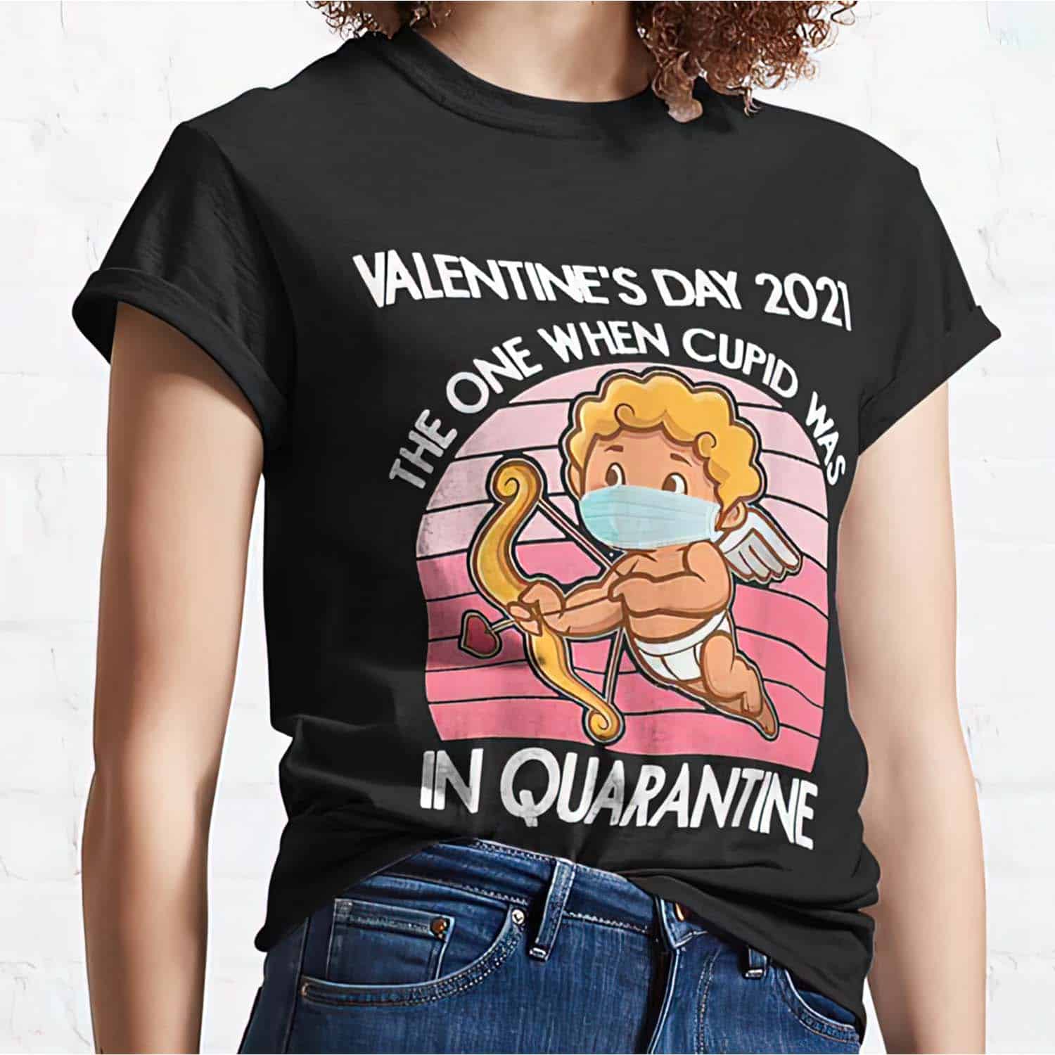 Valentine’S Day 2021 The One When Cupid Was In Quarantine Shirt