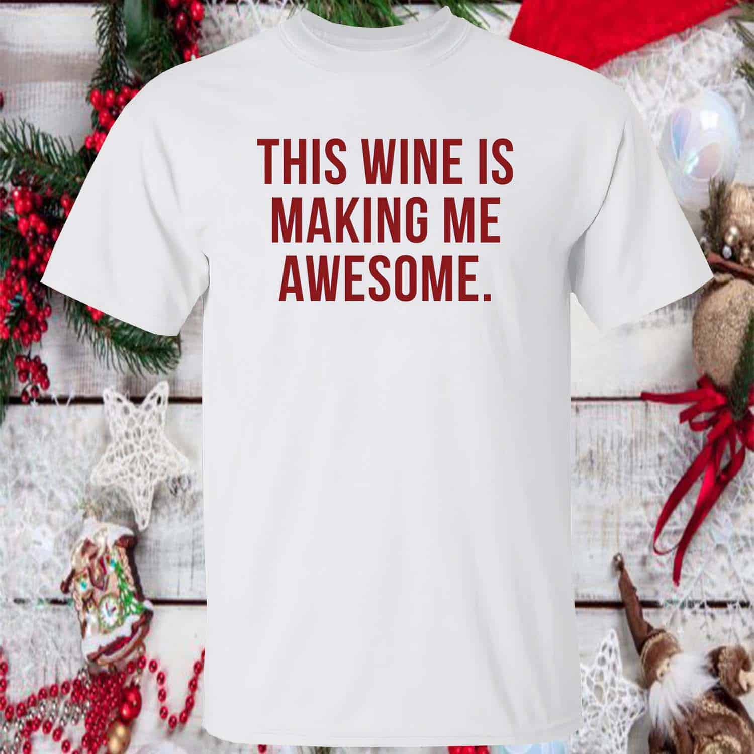 This Wine Is Making Me Awesome Shirt