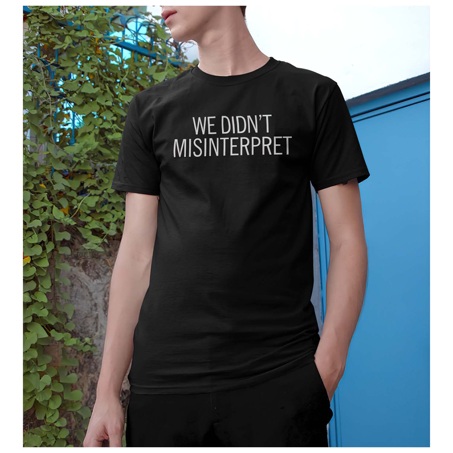 We Didn’T Misinterpret Shirt We Didn’T Misinterpret Shirt