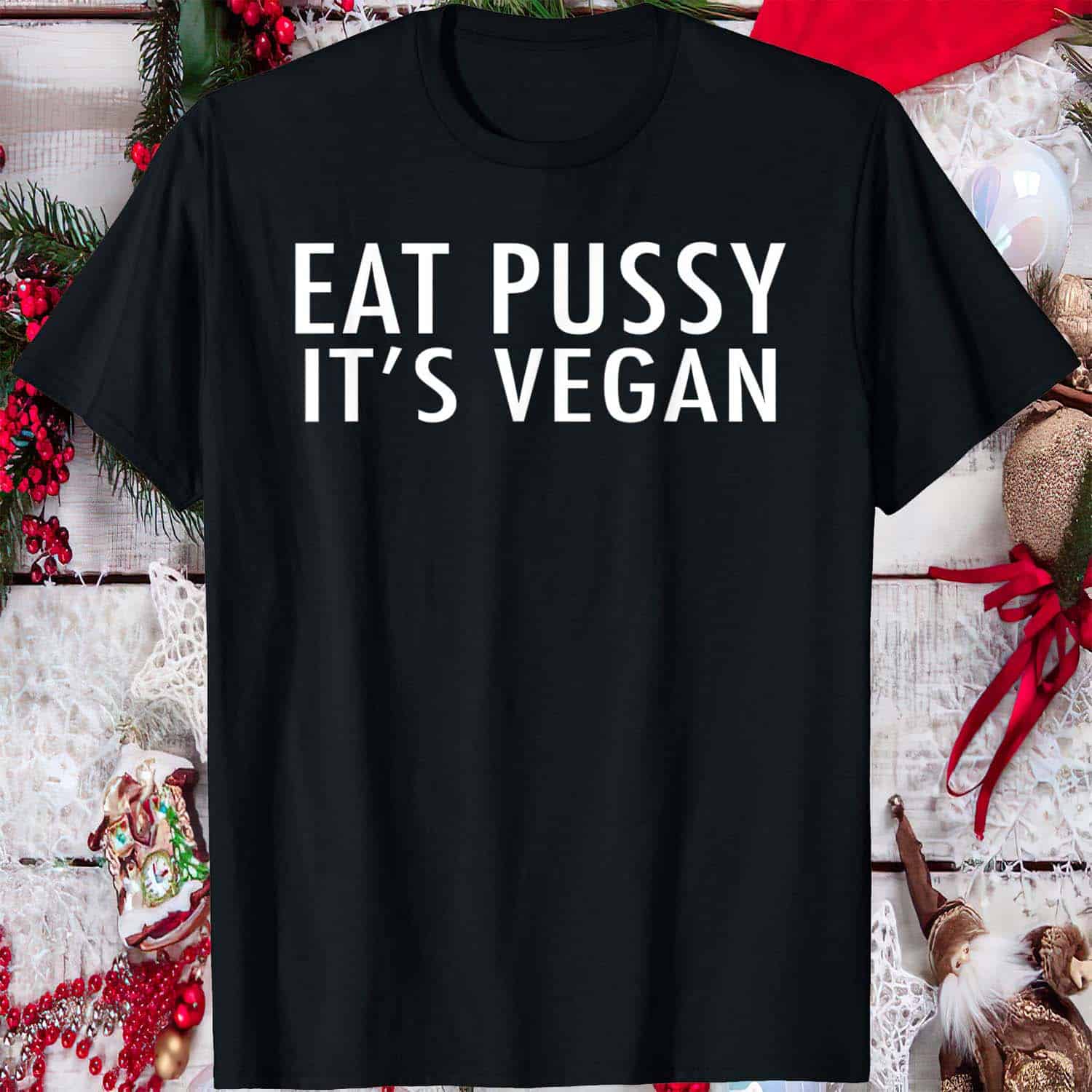 Eat P*Ssy It’S Vegan Shirt Eat P*Ssy It’S Vegan Shirt