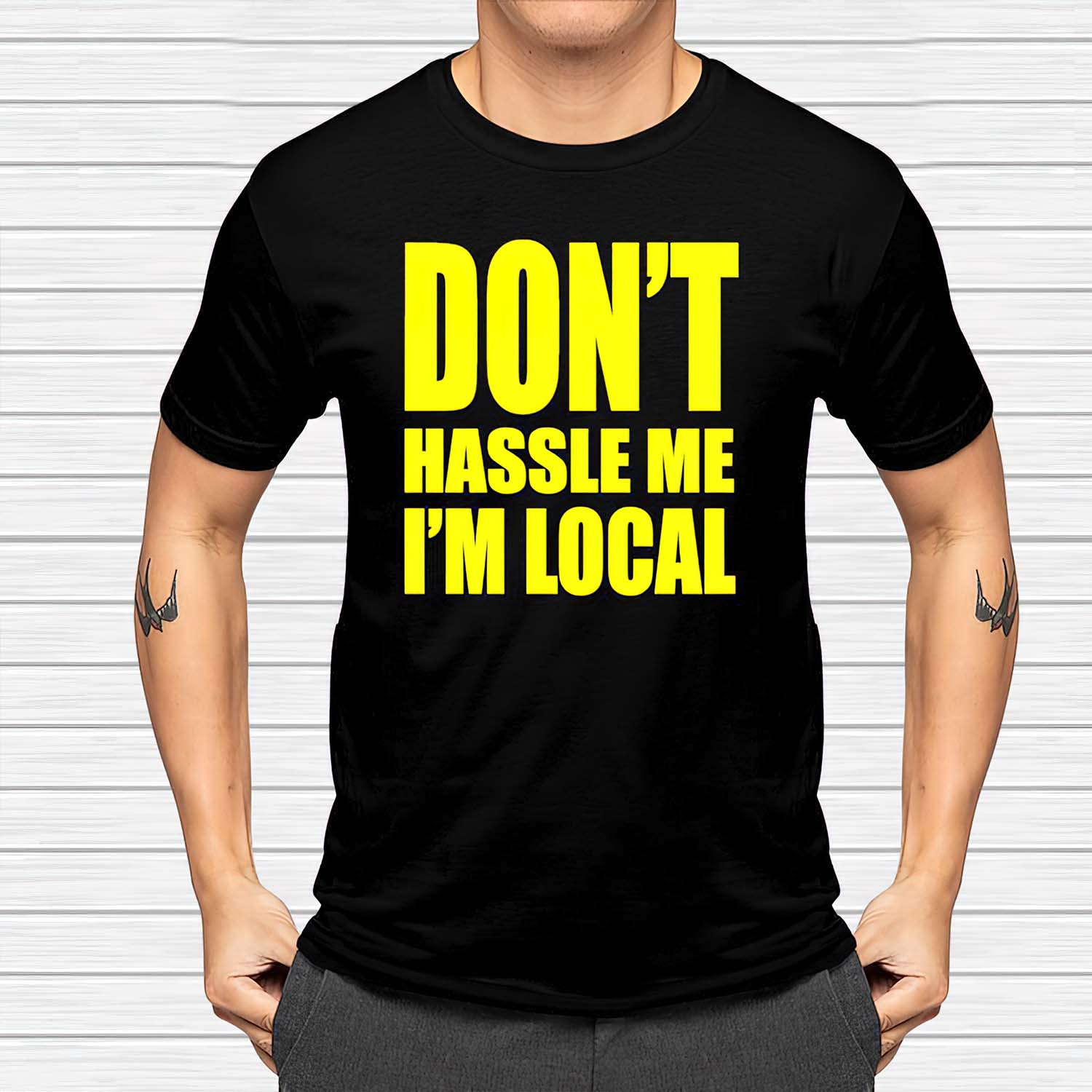 Don’T Hassle Me I’M Local Shirt