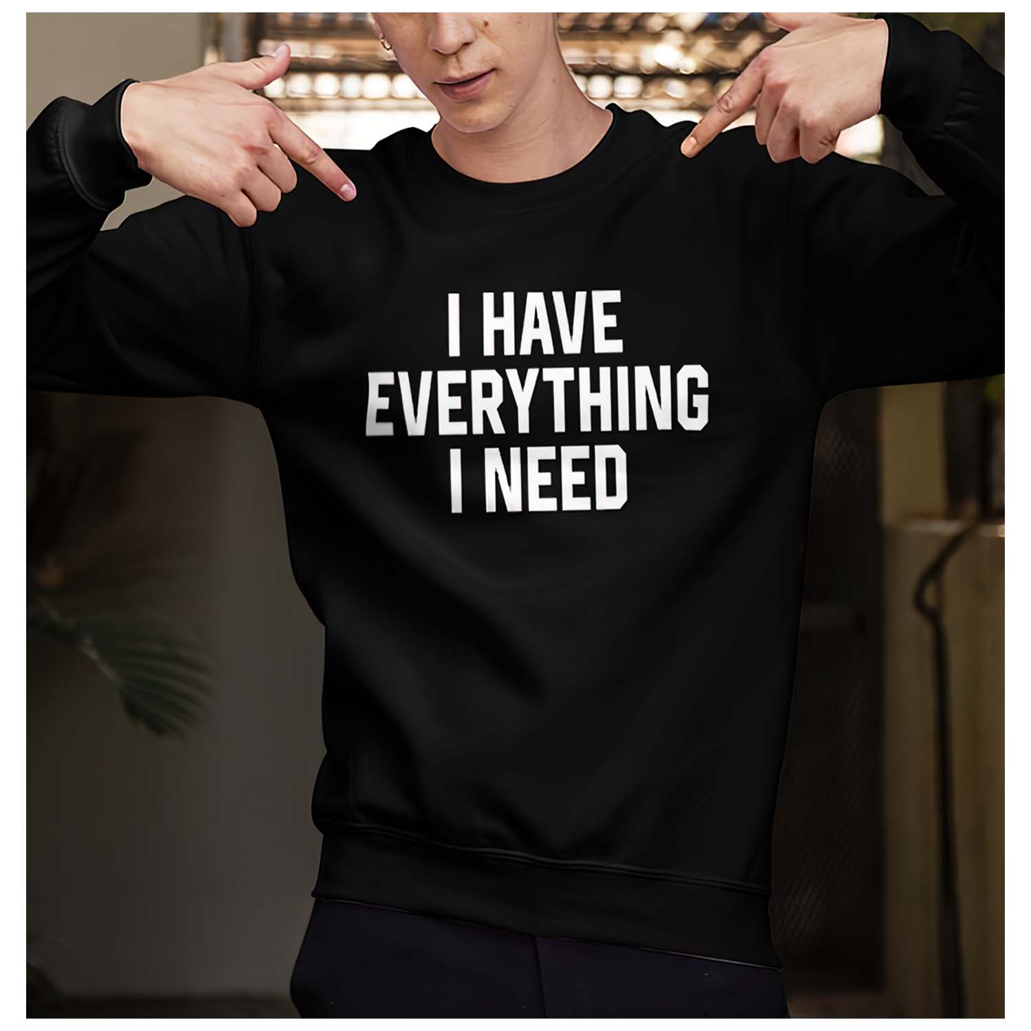 I Have Everything I Need Shirt I Have Everything I Need Shirt
