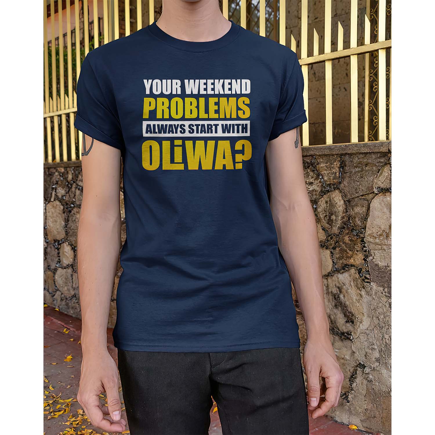 Your Weekend Problems Always Start With Oliwa Shirt