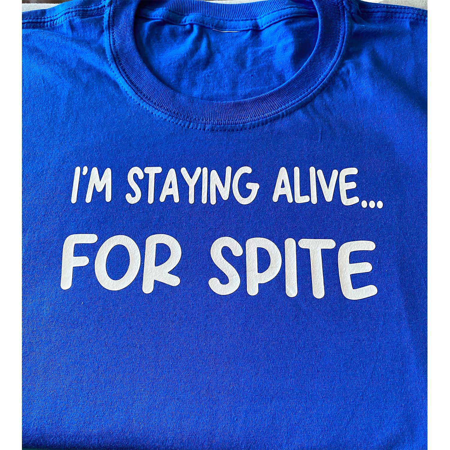 I’M Staying Alive For Spite Shirt I’M Staying Alive For Spite Shirt