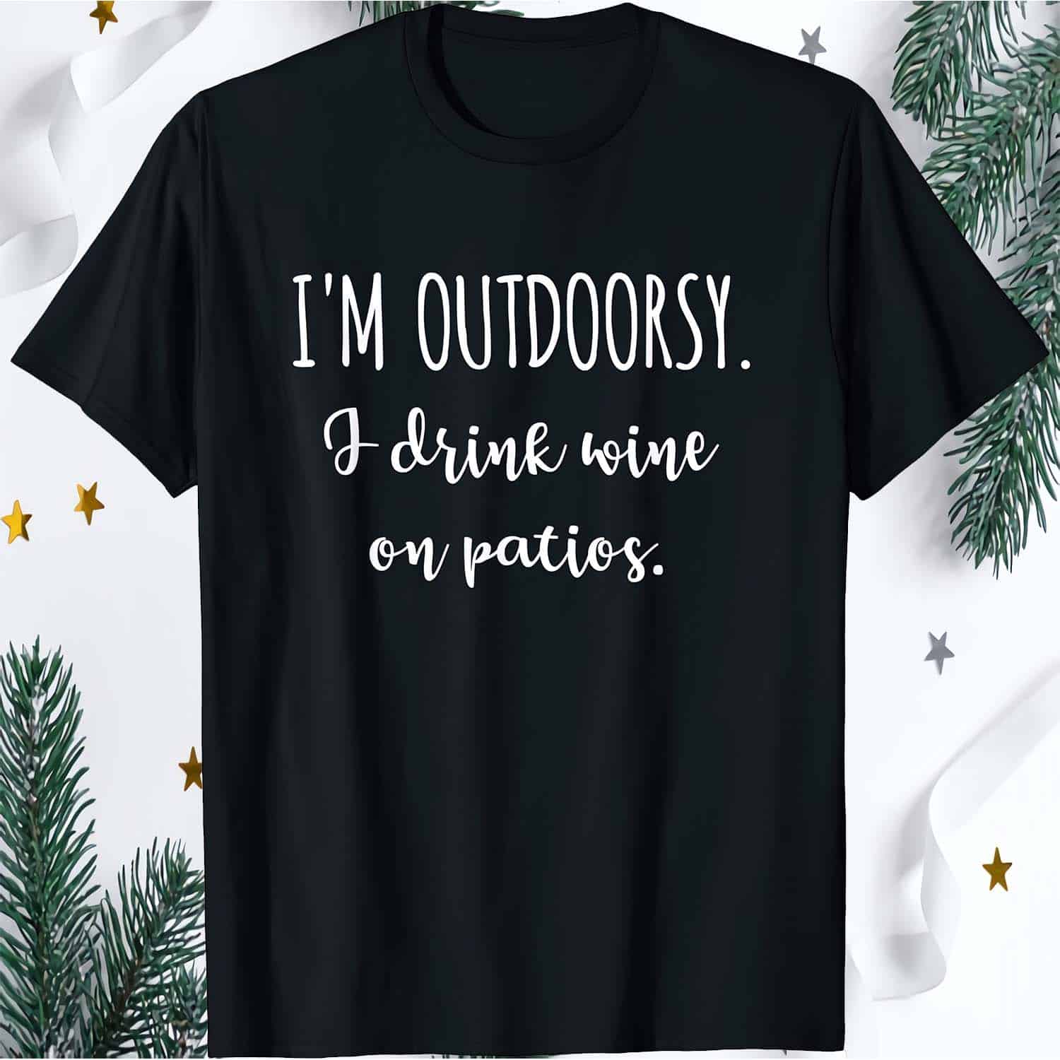 I’M Outdoorsy I Drink My Wine On The Patios Shirt I’M Outdoorsy I Drink My Wine On The Patios Shirt