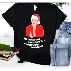 Santa Paul All I Want For Christmas Is A Hollywood Handshake Shirt
