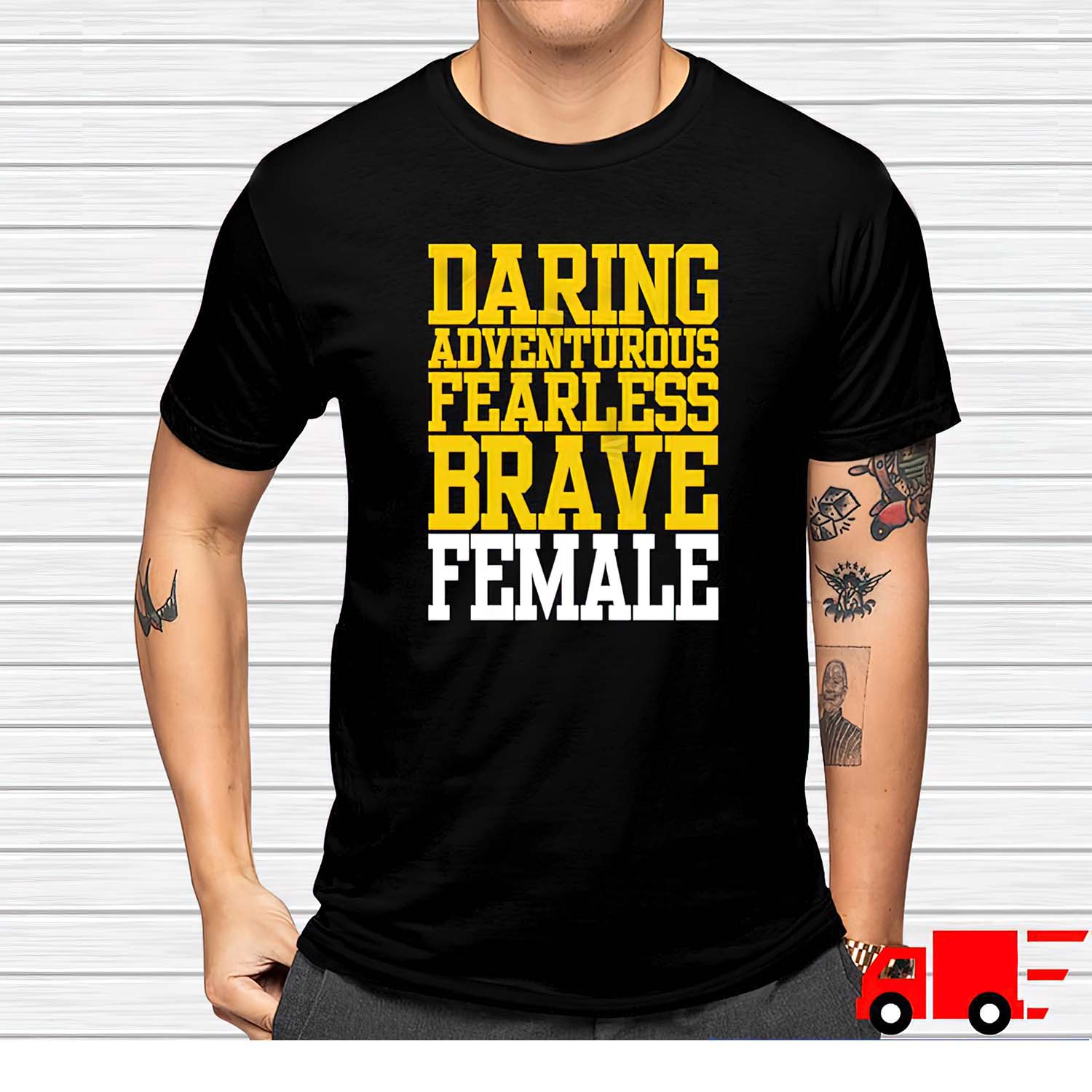 Daring Adventurous Fearless Brave Female Shirt Daring Adventurous Fearless Brave Female Shirt