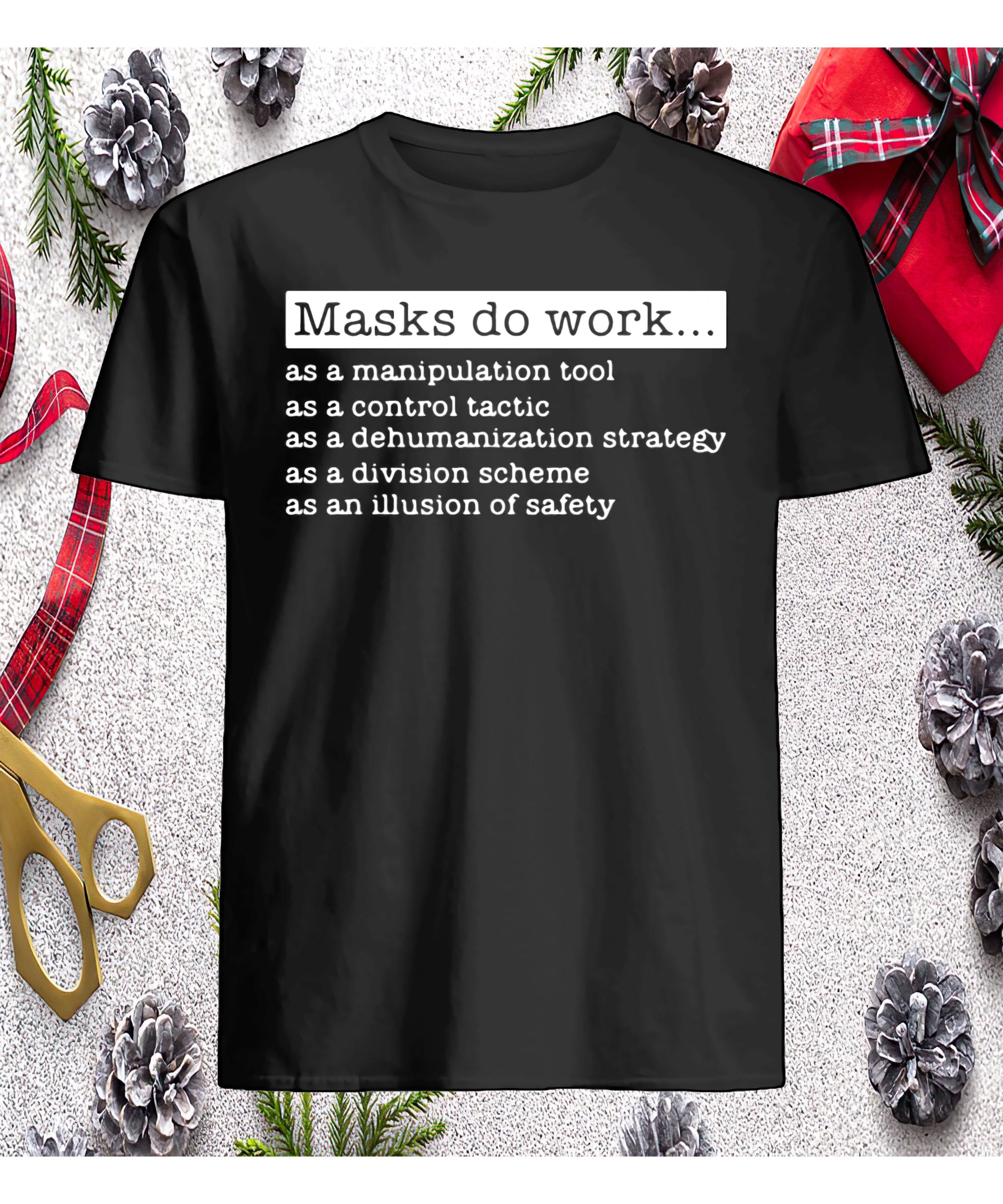 Masks Do Work As A Manipulation Tool As A Control Tactic Shirt Masks Do Work As A Manipulation Tool As A Control Tactic Shirt