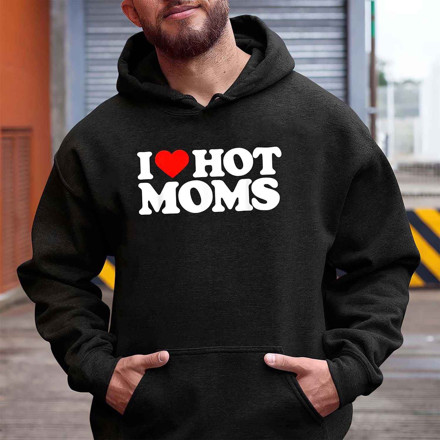 I Love Hot Moms Hoodie I Love Hot Moms Hoodie