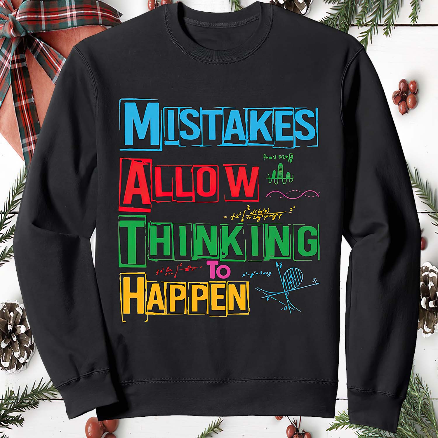 Mistakes Allow Thinking To Happen Sweatshirt Mistakes Allow Thinking To Happen Sweatshirt