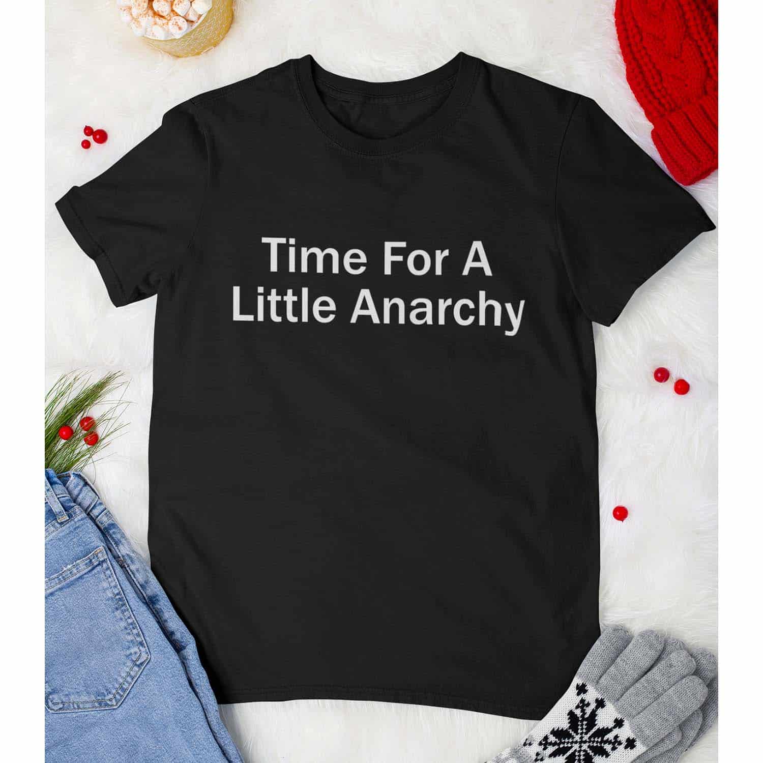 Time For A Little Anarchy Shirt