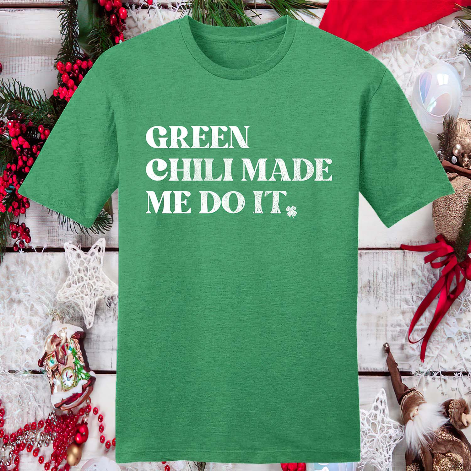 Green Chili Made Me Do It Shirt Green Chili Made Me Do It Shirt