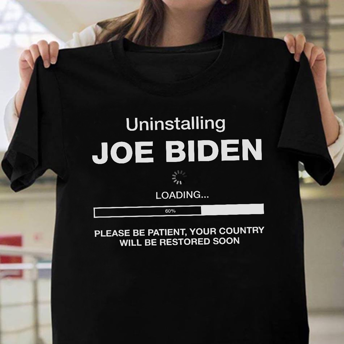 Uninstalling Joe Biden Loading Please Be Patient Your Country Shirt Uninstalling Joe Biden Loading Please Be Patient Your Country Shirt
