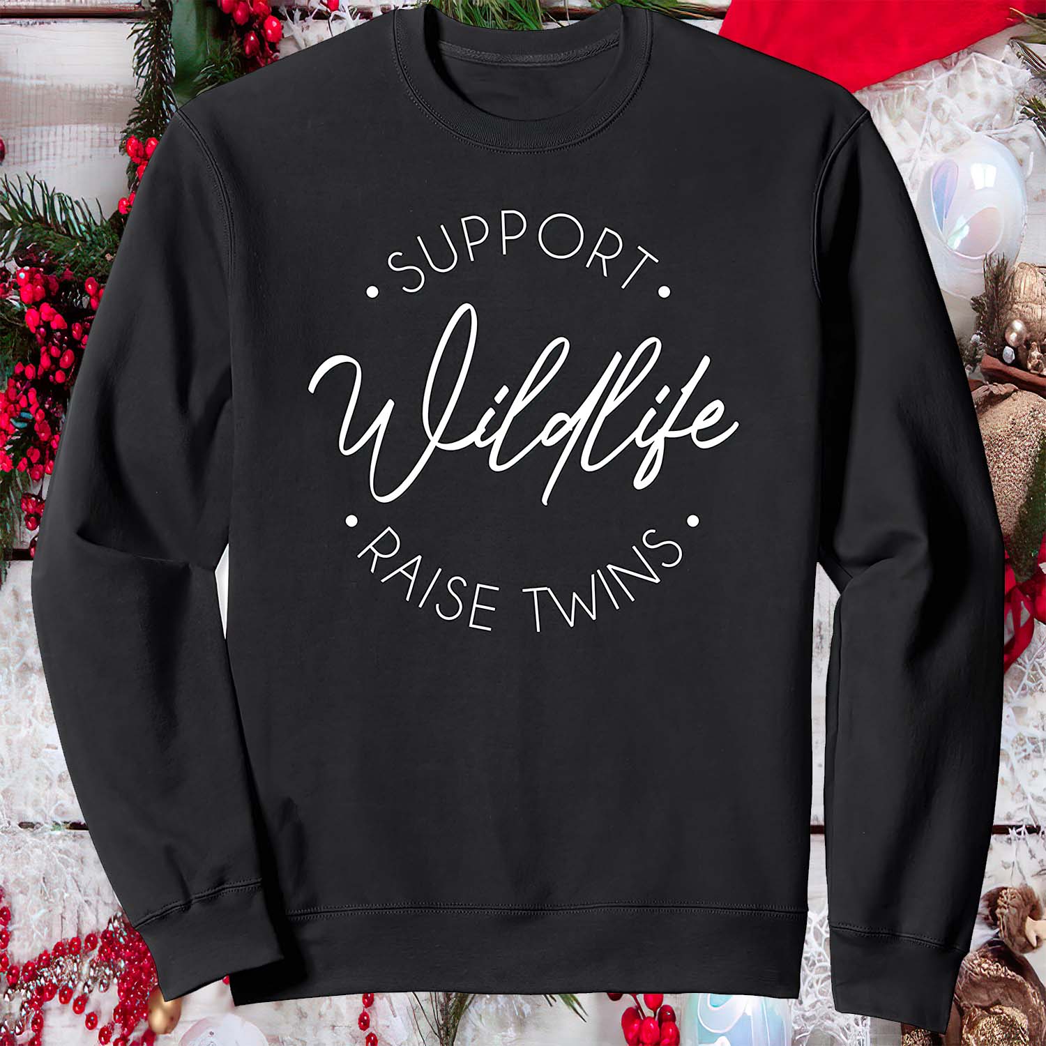 Support Wildlife Raise Twins Sweatshirt Support Wildlife Raise Twins Sweatshirt