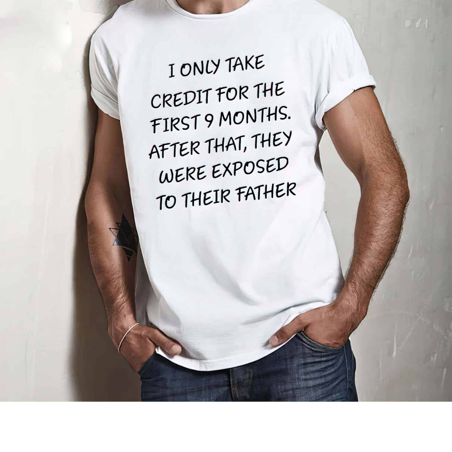 I Only Take Credit For The First 9 Months After That Shirt I Only Take Credit For The First 9 Months After That Shirt