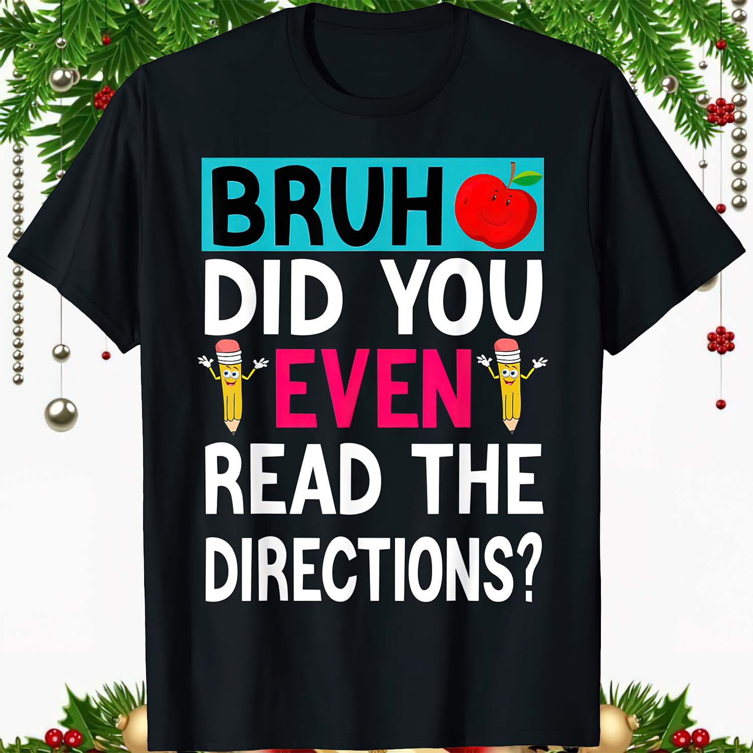 Bruh Did You Even Read The Directions Shirt