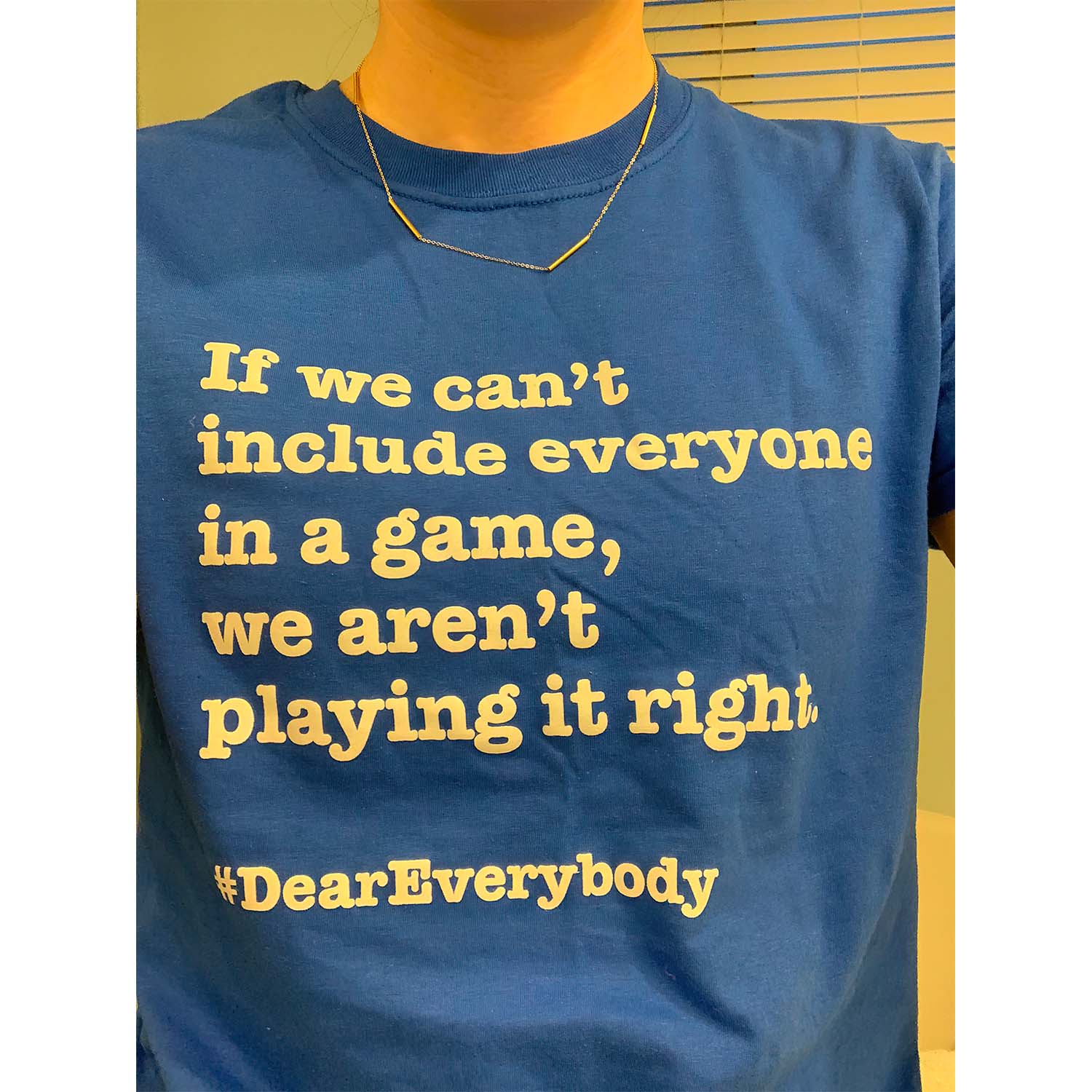 If We Can’T Include Everyone In A Game We Aren’T Playing It Right Shirt